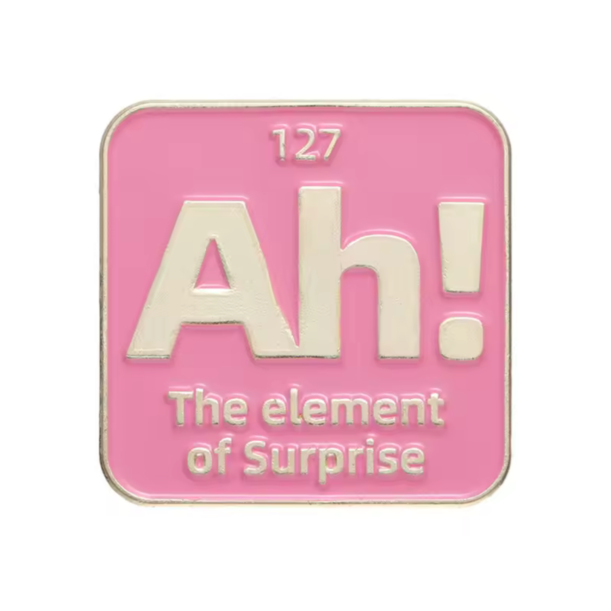 Ah! The Element Of Surprise Pin Badge