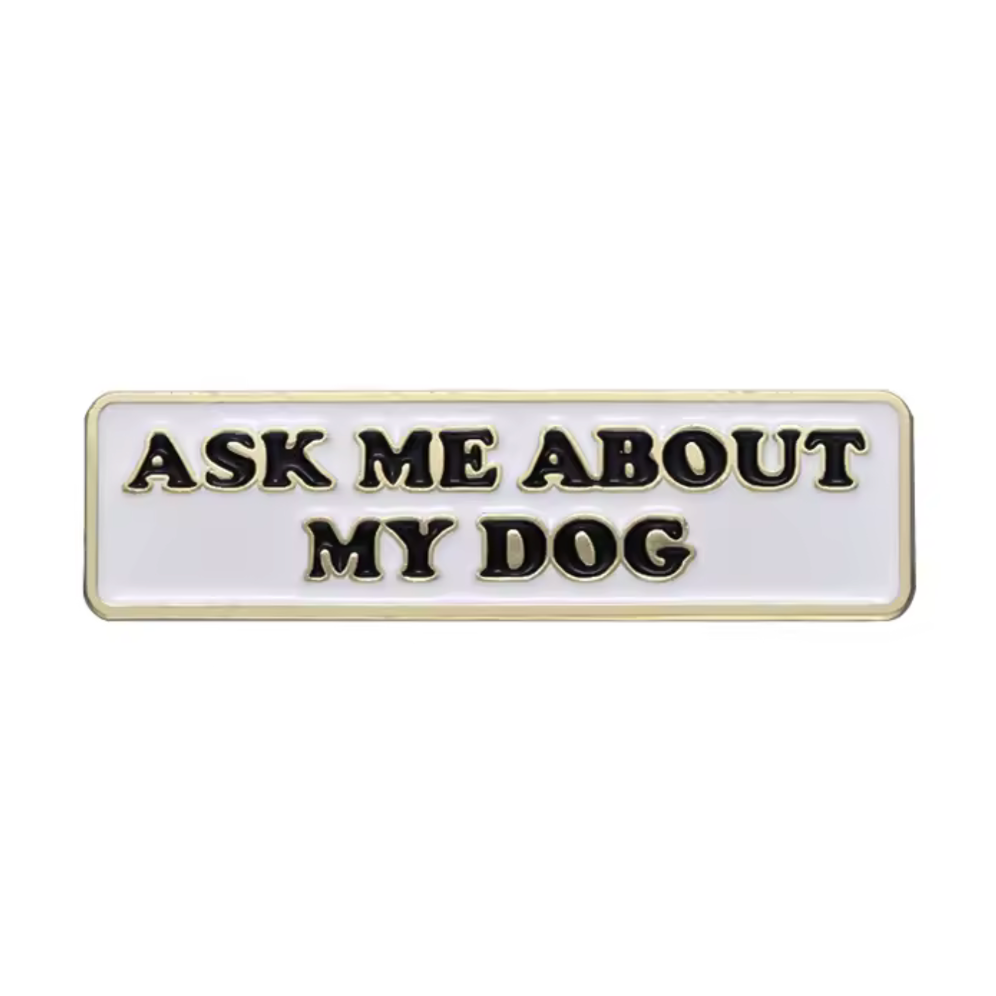 Ask Me About My Dog Pin Badge
