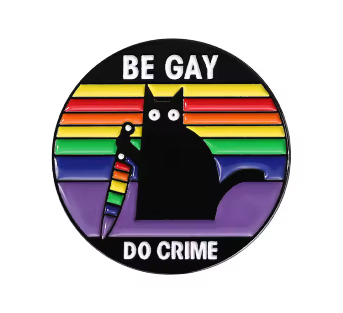 Be Gay, Do Crime Cat Pin Badge