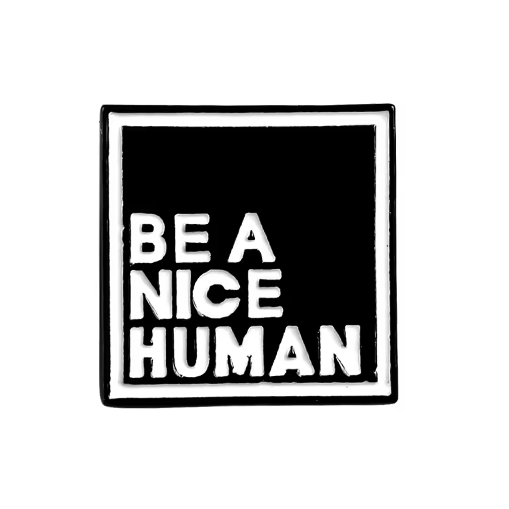 Be A Nice Human Pin Badge