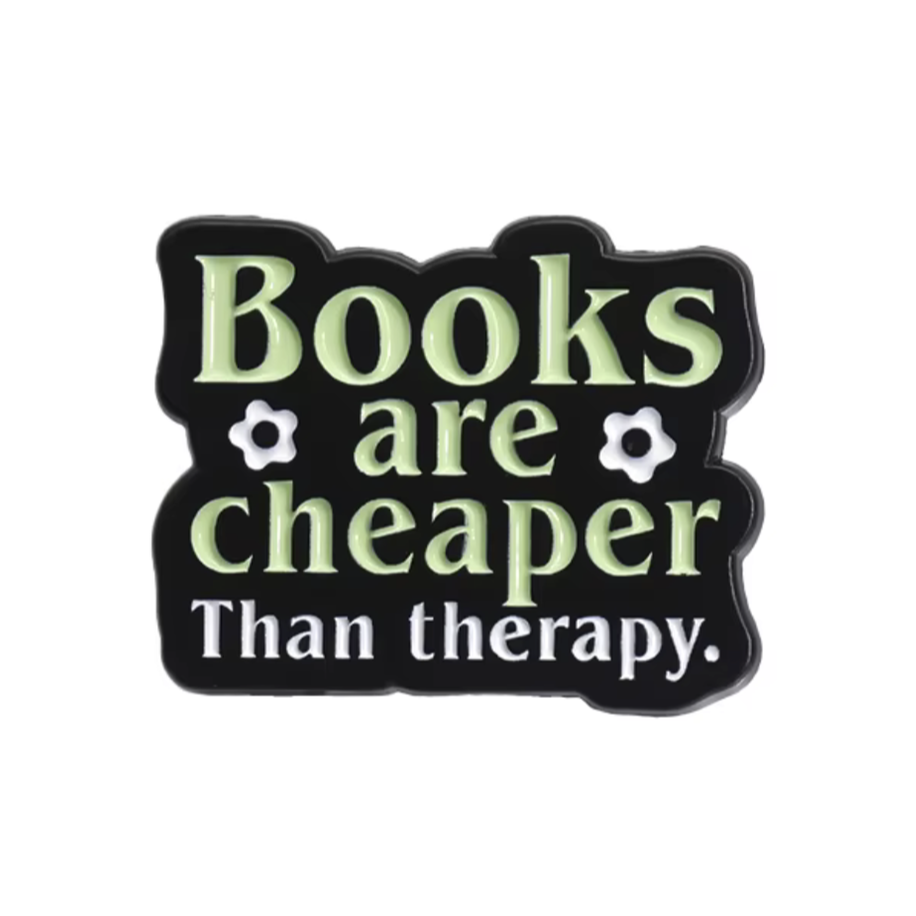 Books Are Cheaper Than Therapy Pin Badge
