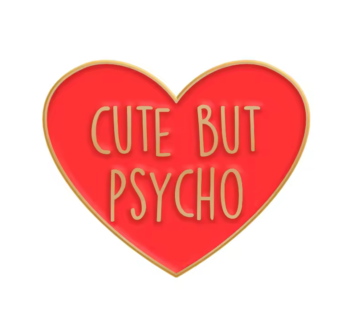 Cute But Psycho Pin Badge