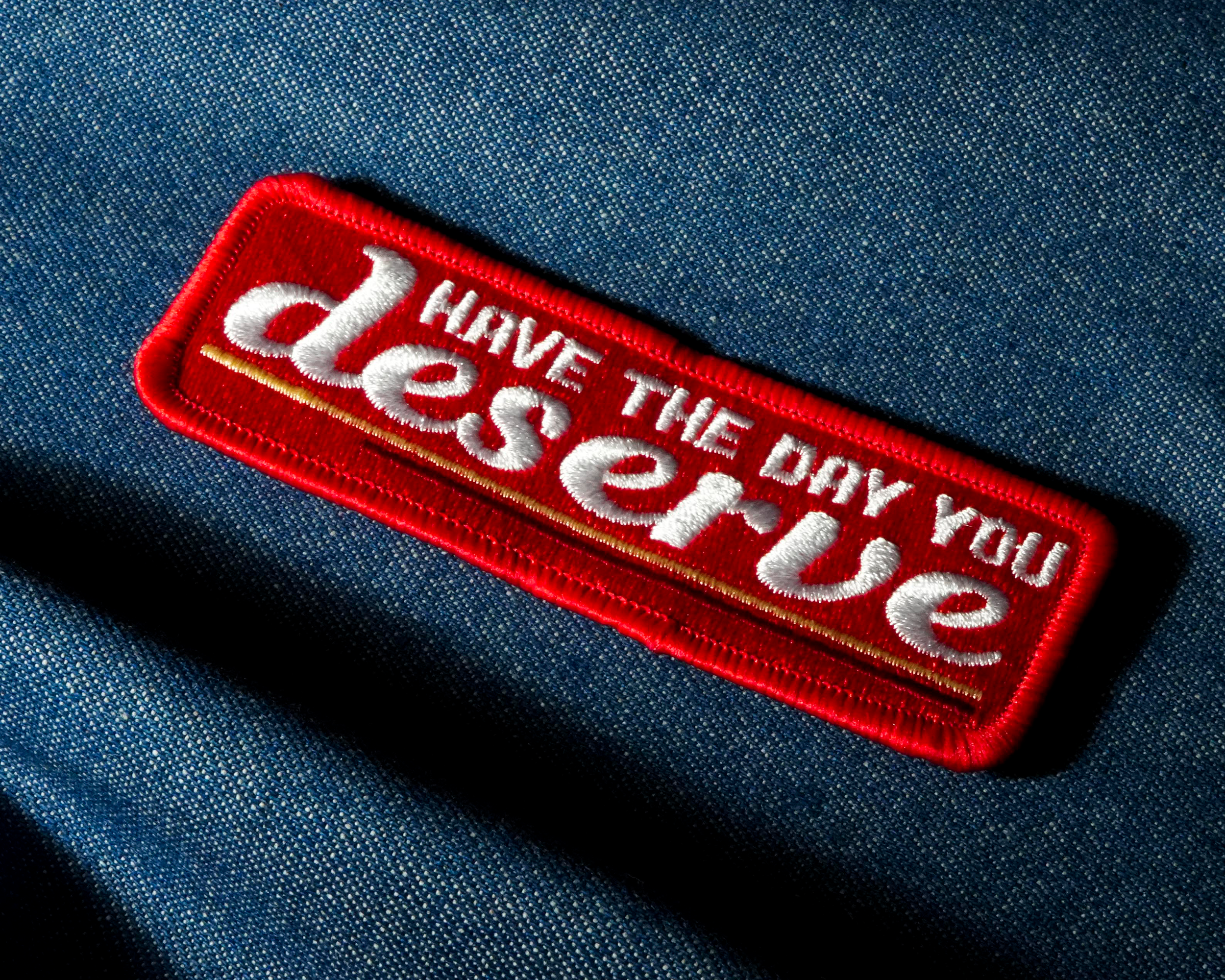 Have The Day You Deserve Patch Iron On (10 x 3.5cm)