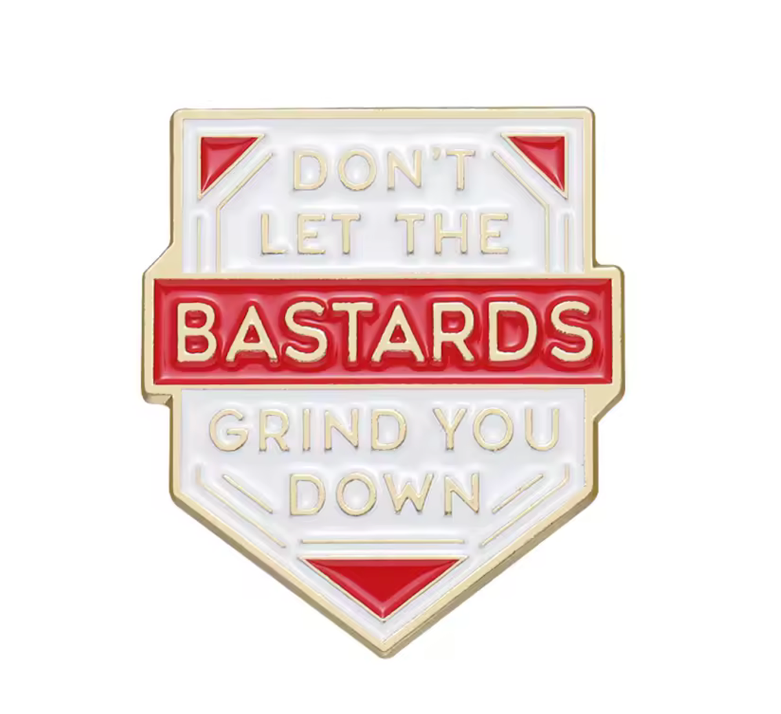 Don't Let The Bastards Get You Down Pin Badge