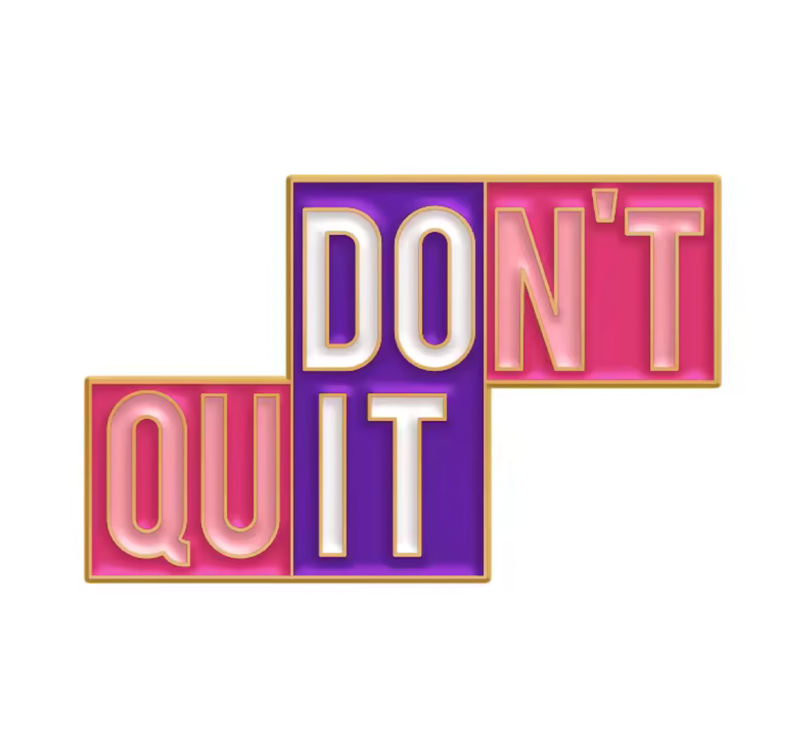 Don't Quit Do It Pin Badge