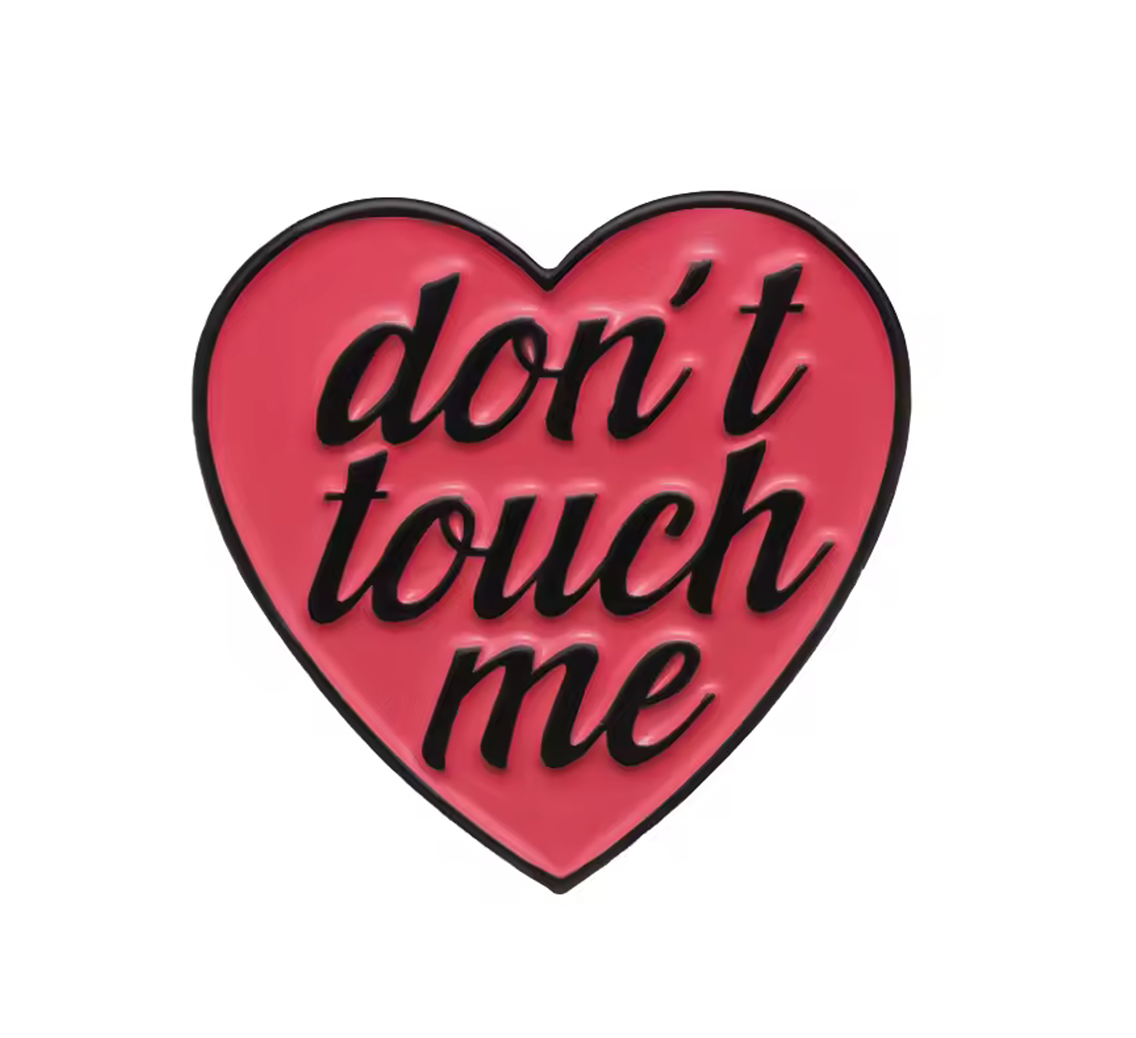 Don't Touch Me Love Heart Pin Badge