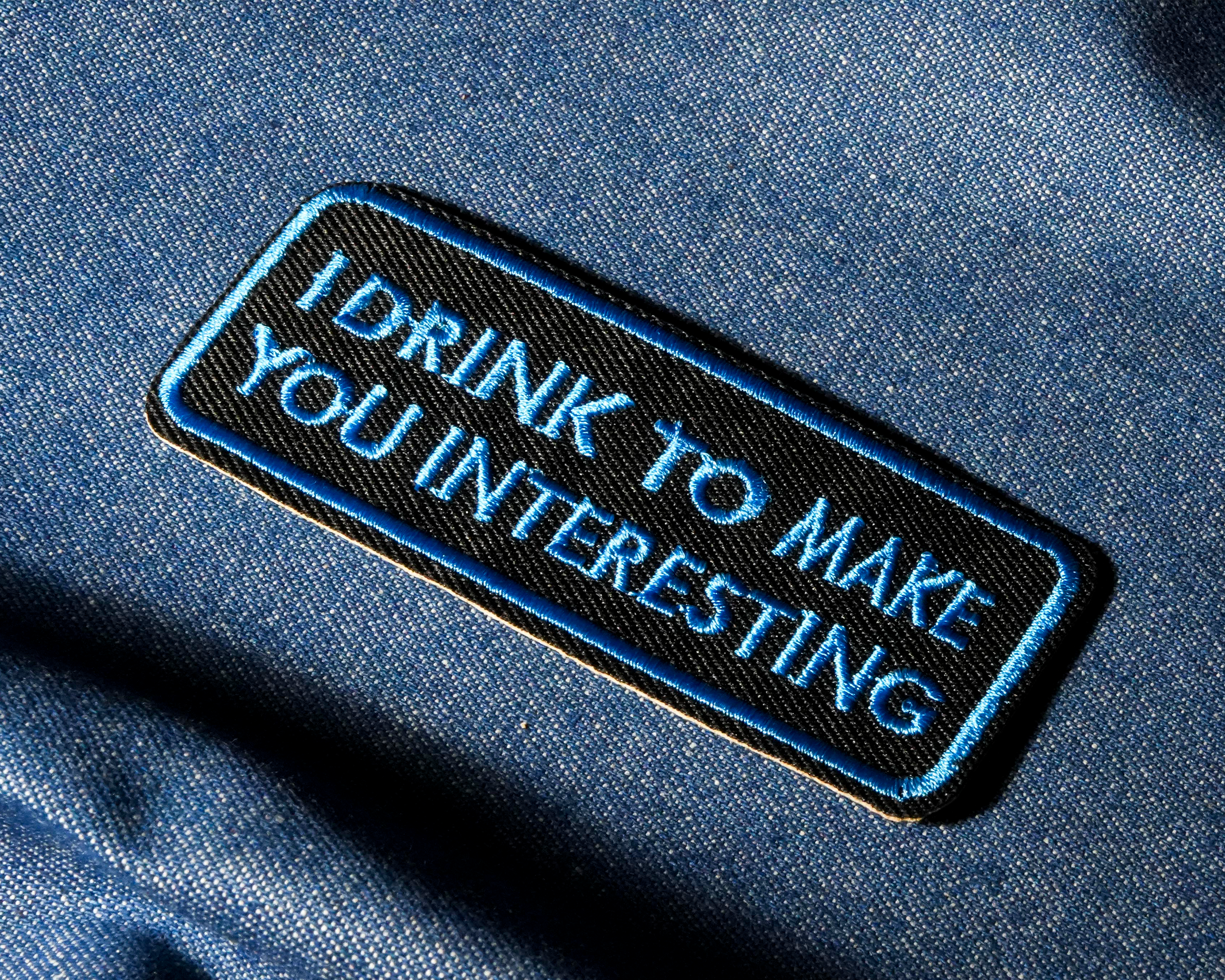 I Drink To Make You Interesting Patch Iron On (9x 4cm)