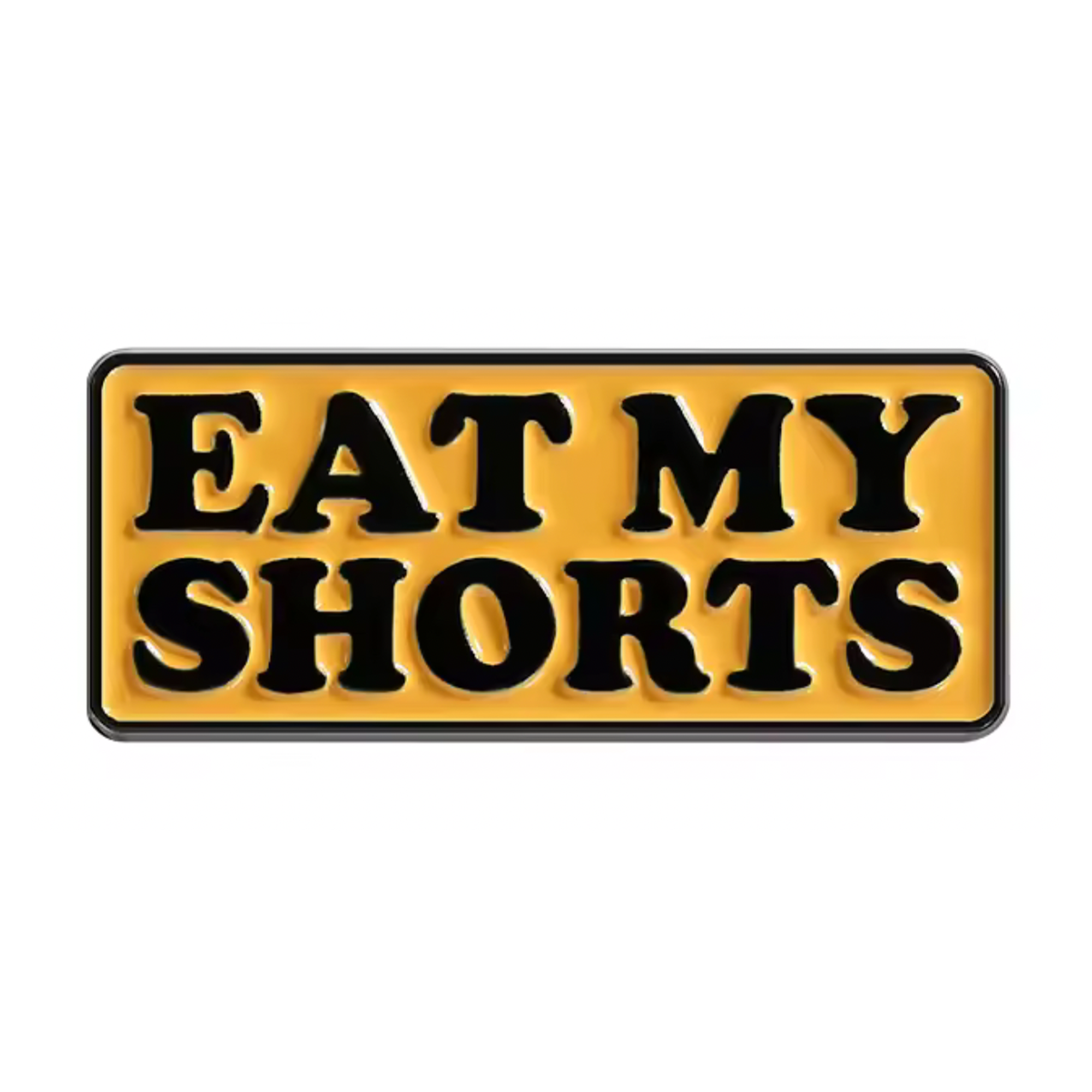 Eat My Shorts Pin Badge