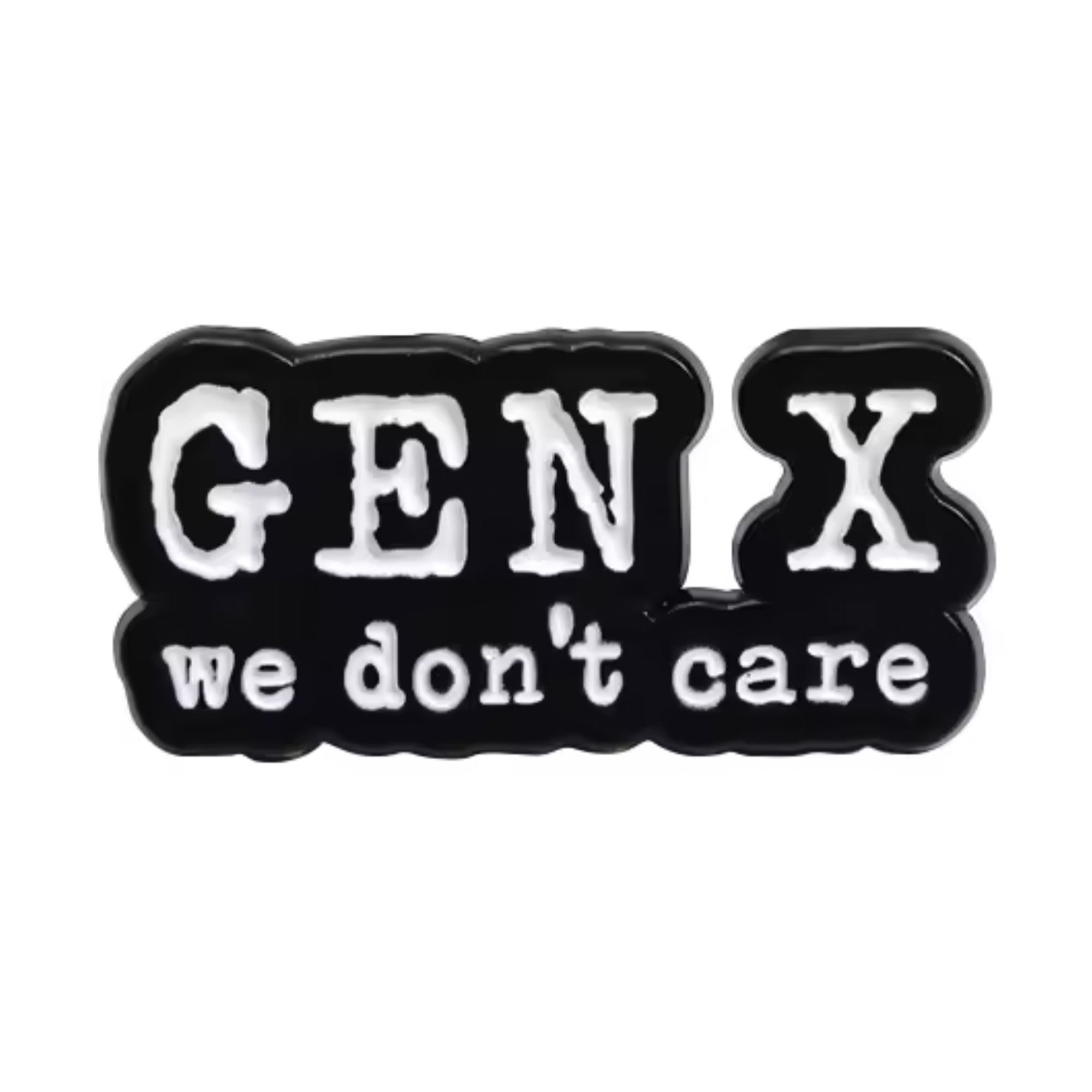 Gen X We Don't Care Pin Badge