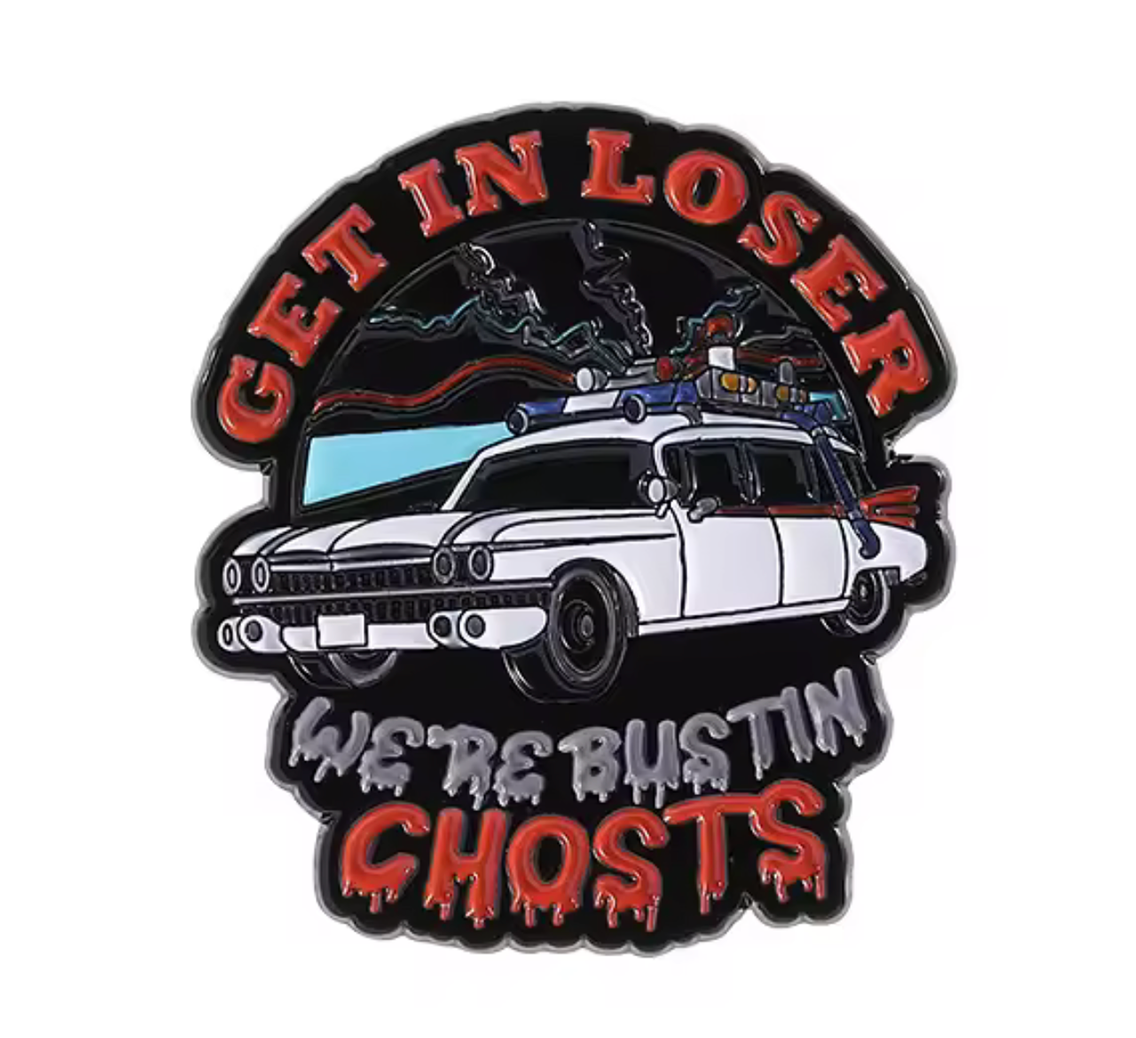 Get In Loser We're Bustin Ghosts Pin Badge