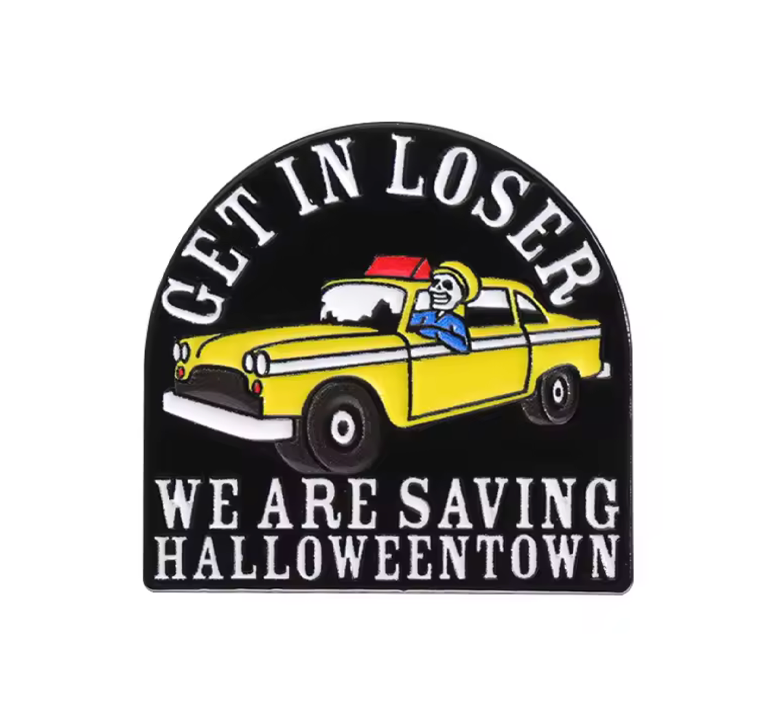 Get In Loser We Are Saving Halloween Town Pin Badge