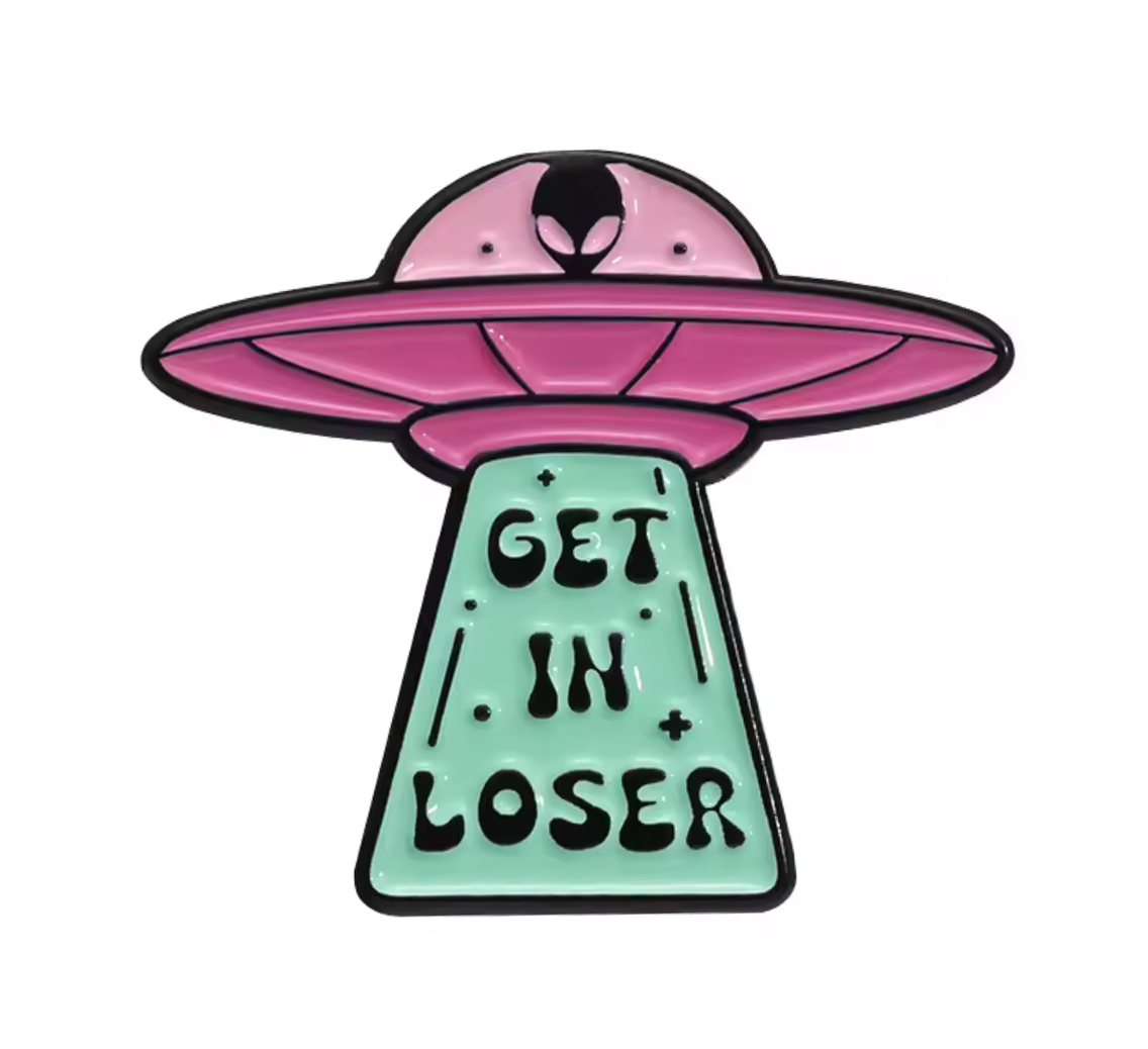 Get In Loser UFO Alien Pin Badge