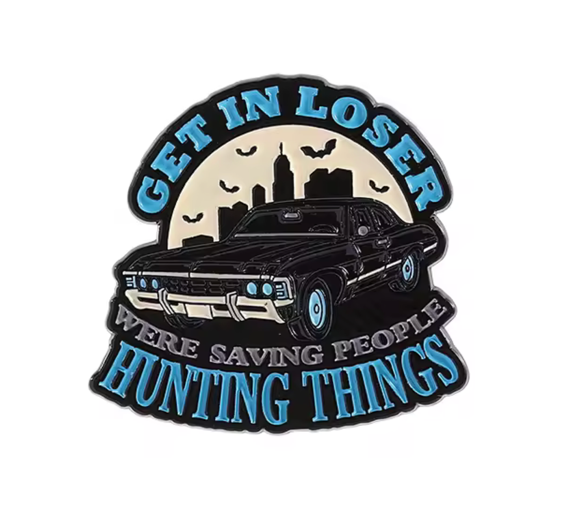 Get In Loser We're Hunting Things Pin Badge