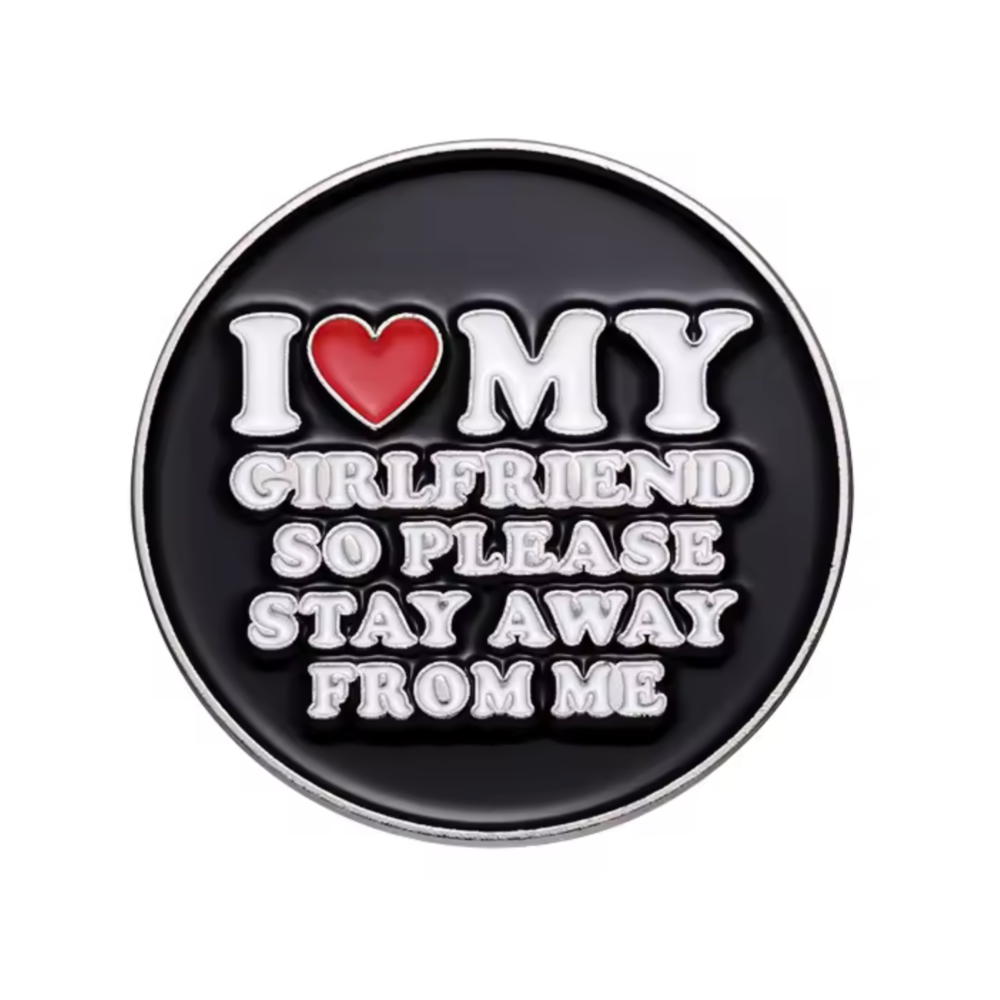 I Love My Girlfriend So Stay Away Pin Badge