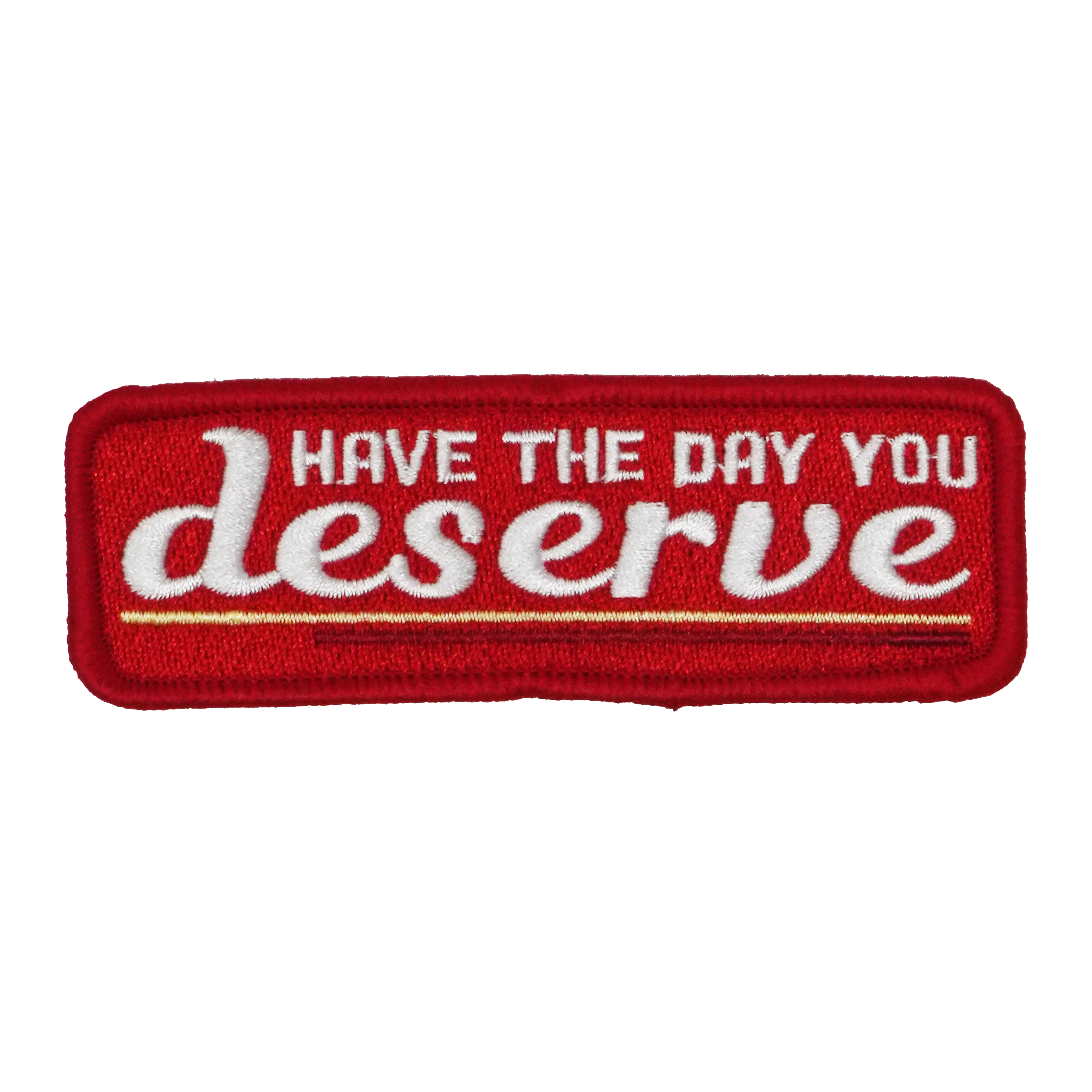 Have The Day You Deserve Patch Iron On (10 x 3.5cm)