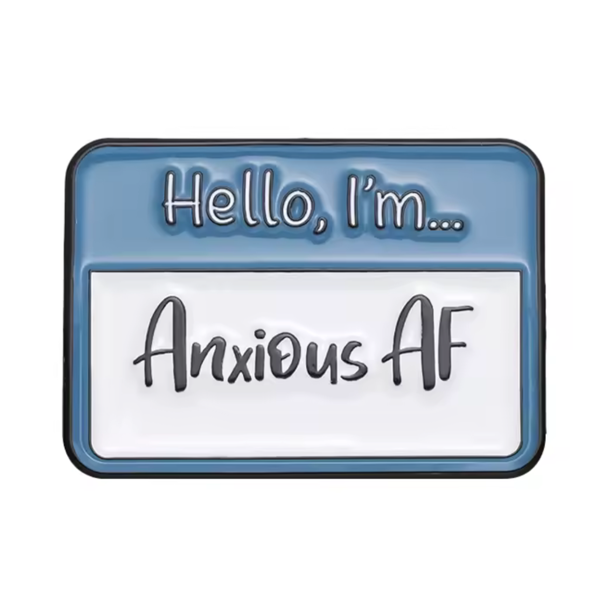 Hello I'm Anxious AF Pin Badge