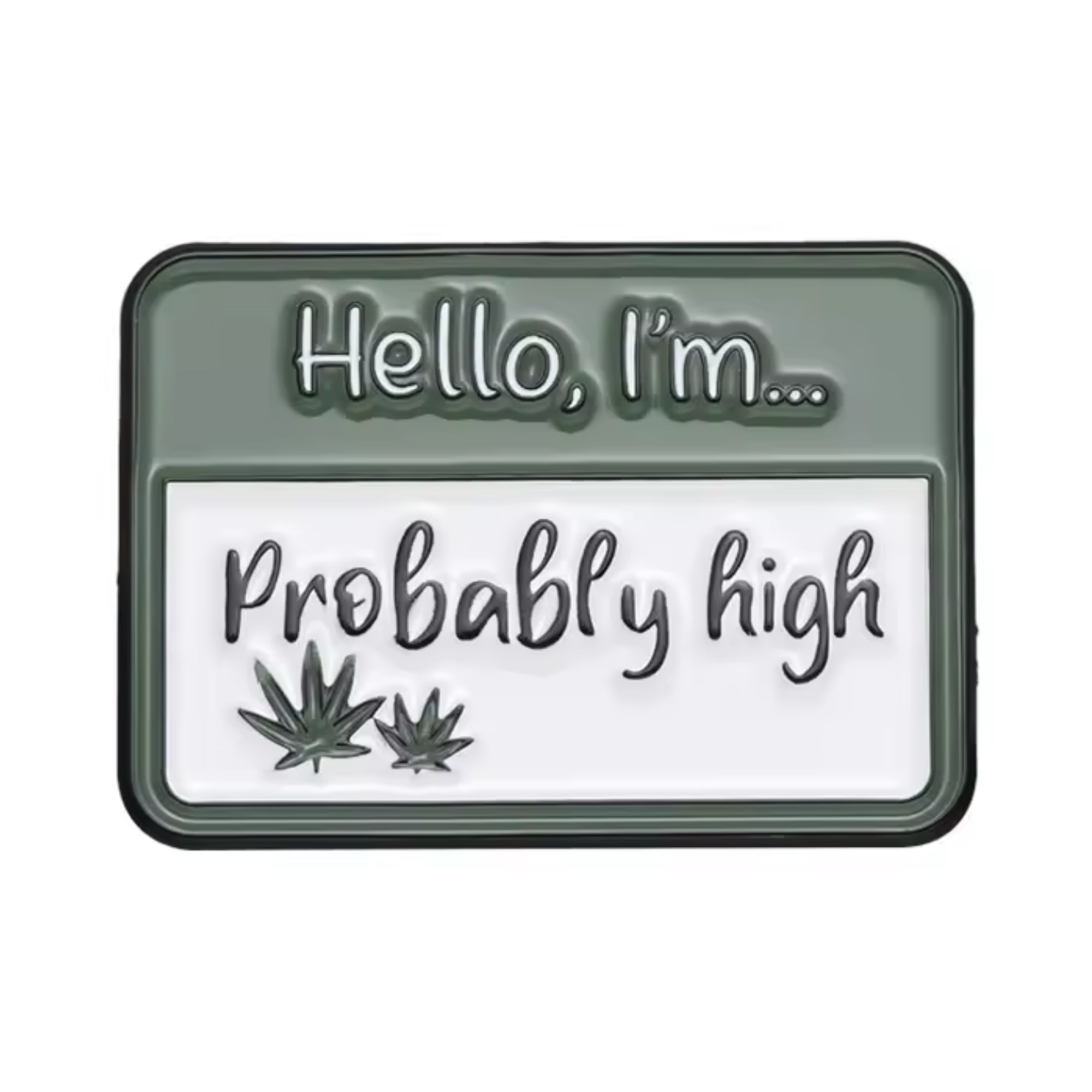 Hello I'm Probably High Pin Badge