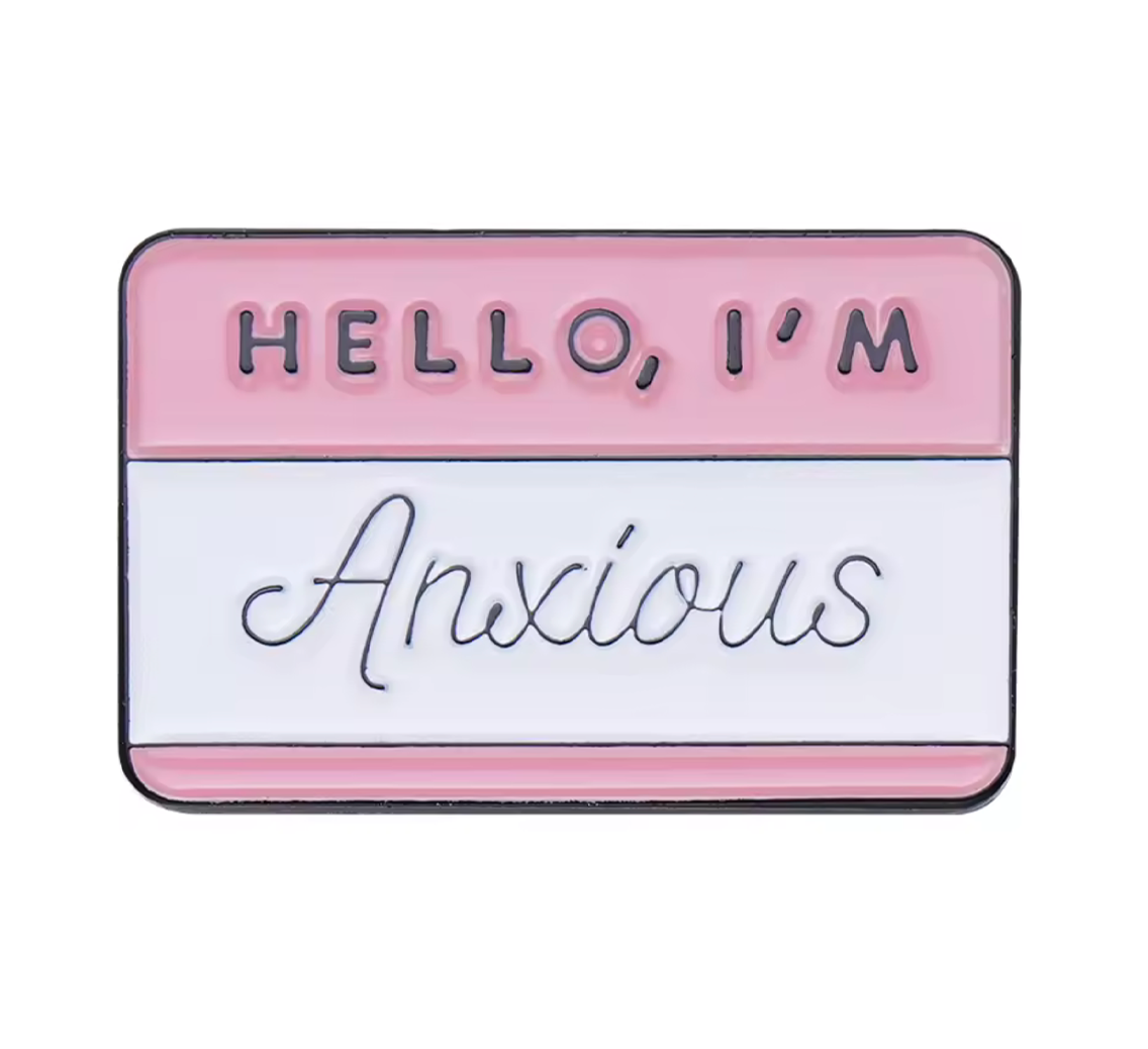 Hello I'm Anxious Pin Badge