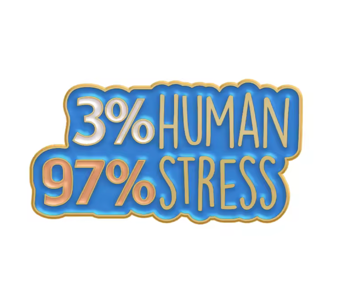 3% Human 97% Stress Pin Badge