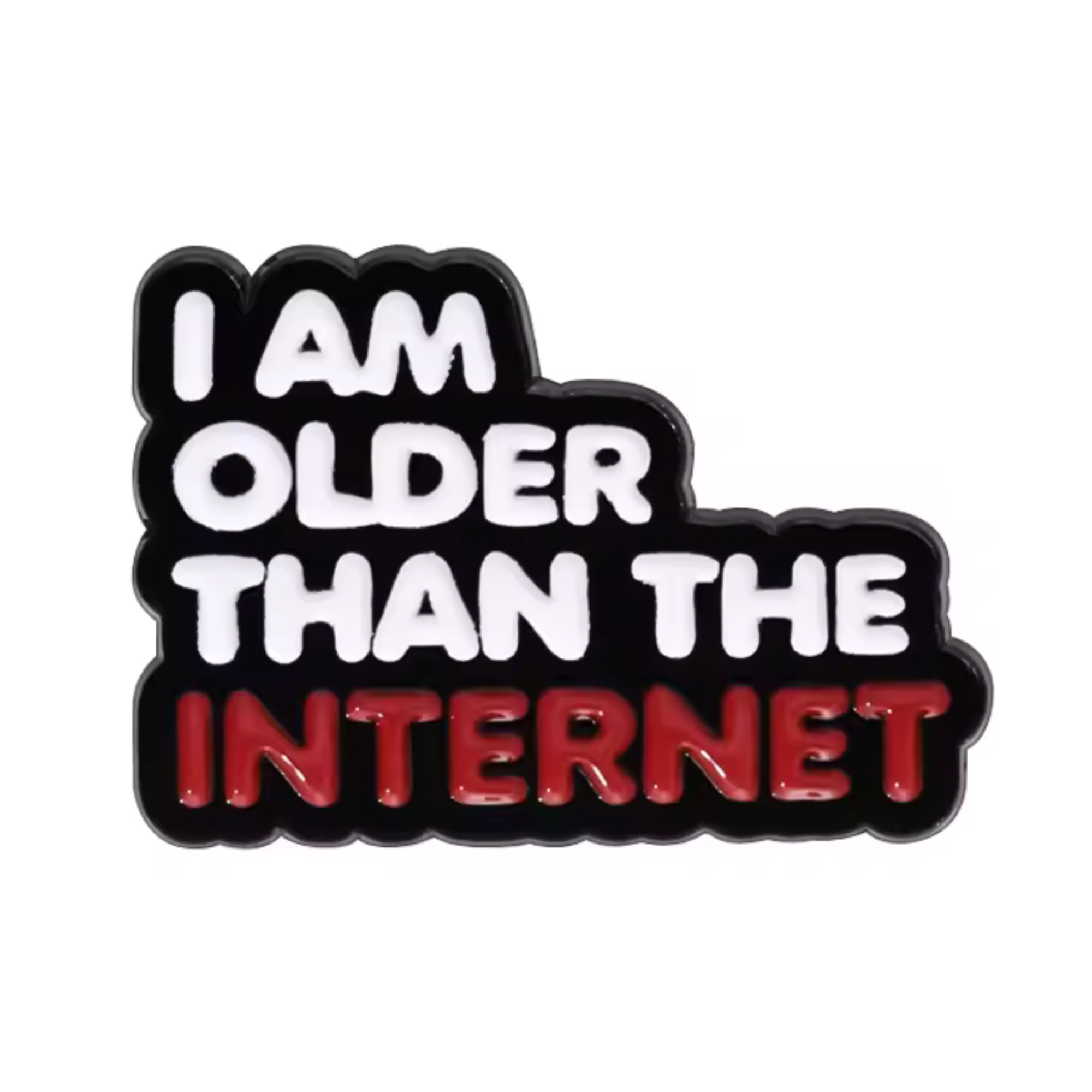 I Am Older Than The Internet Pin Badge