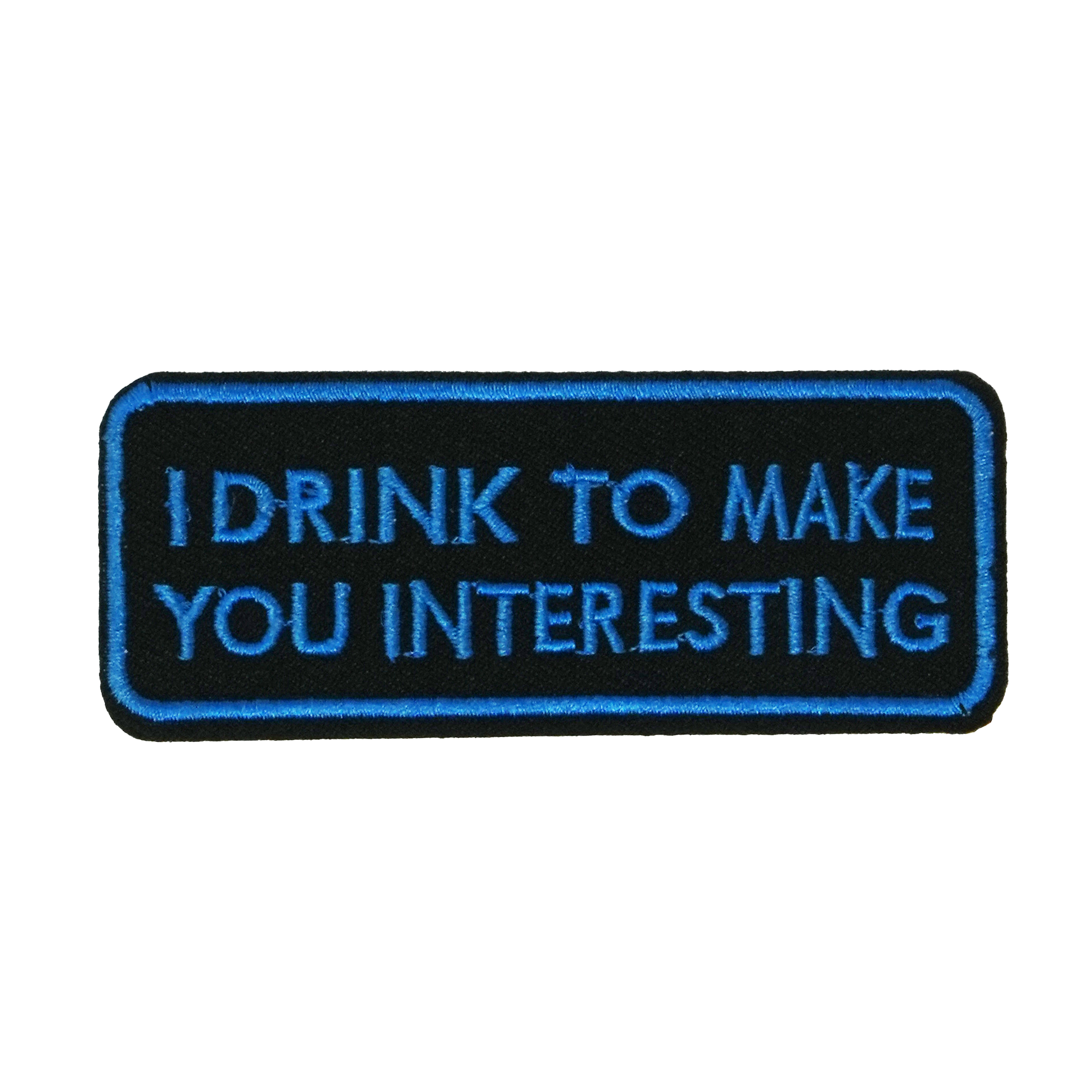 I Drink To Make You Interesting Patch Iron On (9x 4cm)