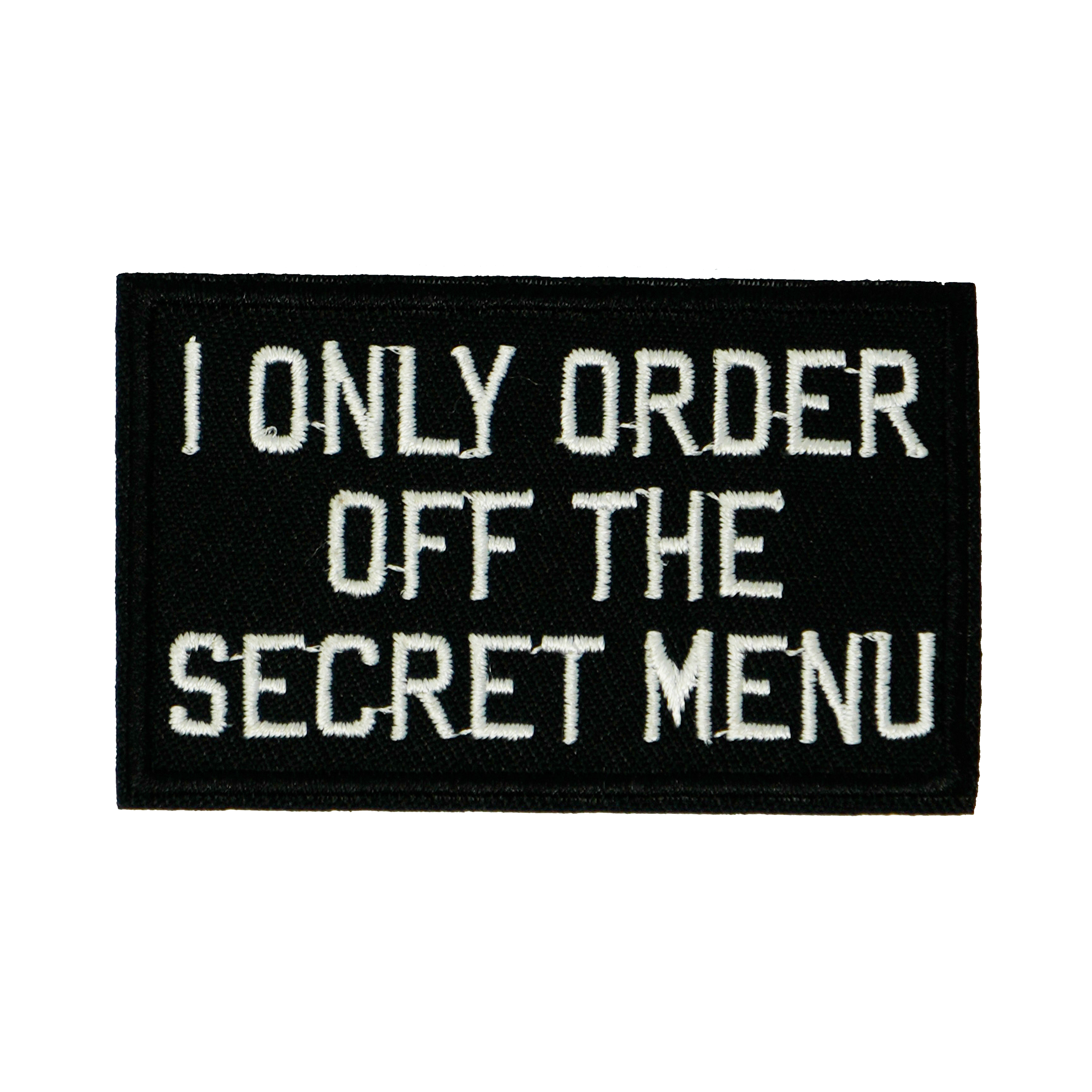 I Only Order Off The Secret Menu Iron On Patch (7.8 x 5cm)