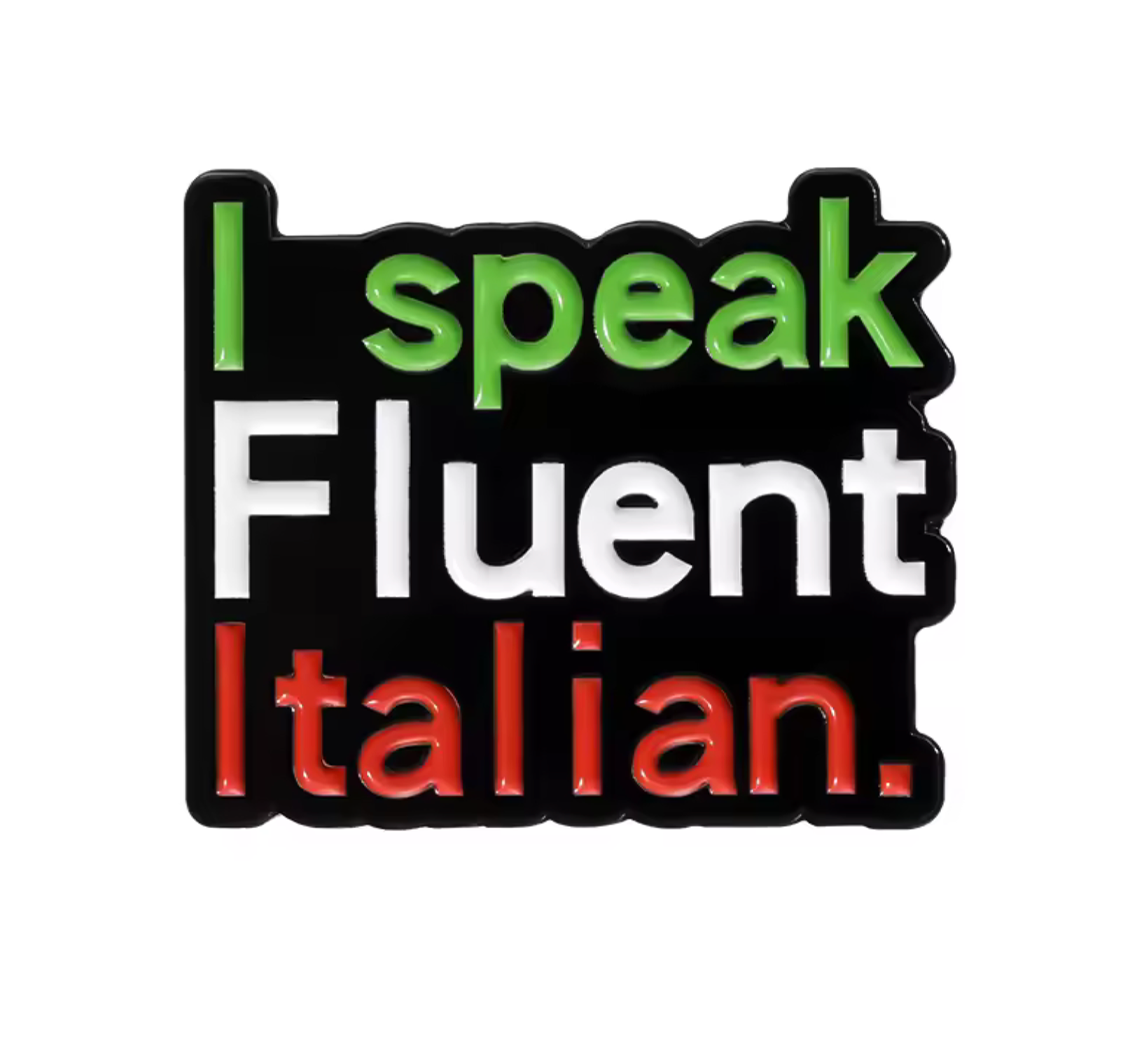 I Speak Fluent Italian Pin Badge
