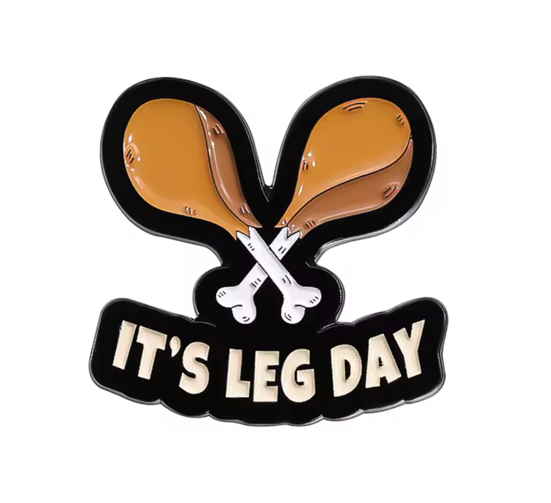 It's Leg Day Pin Badge