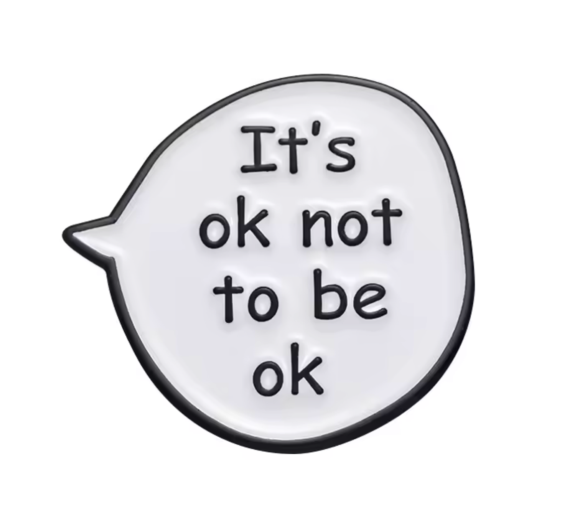 It's Okay Not To Be Okay Pin Badge