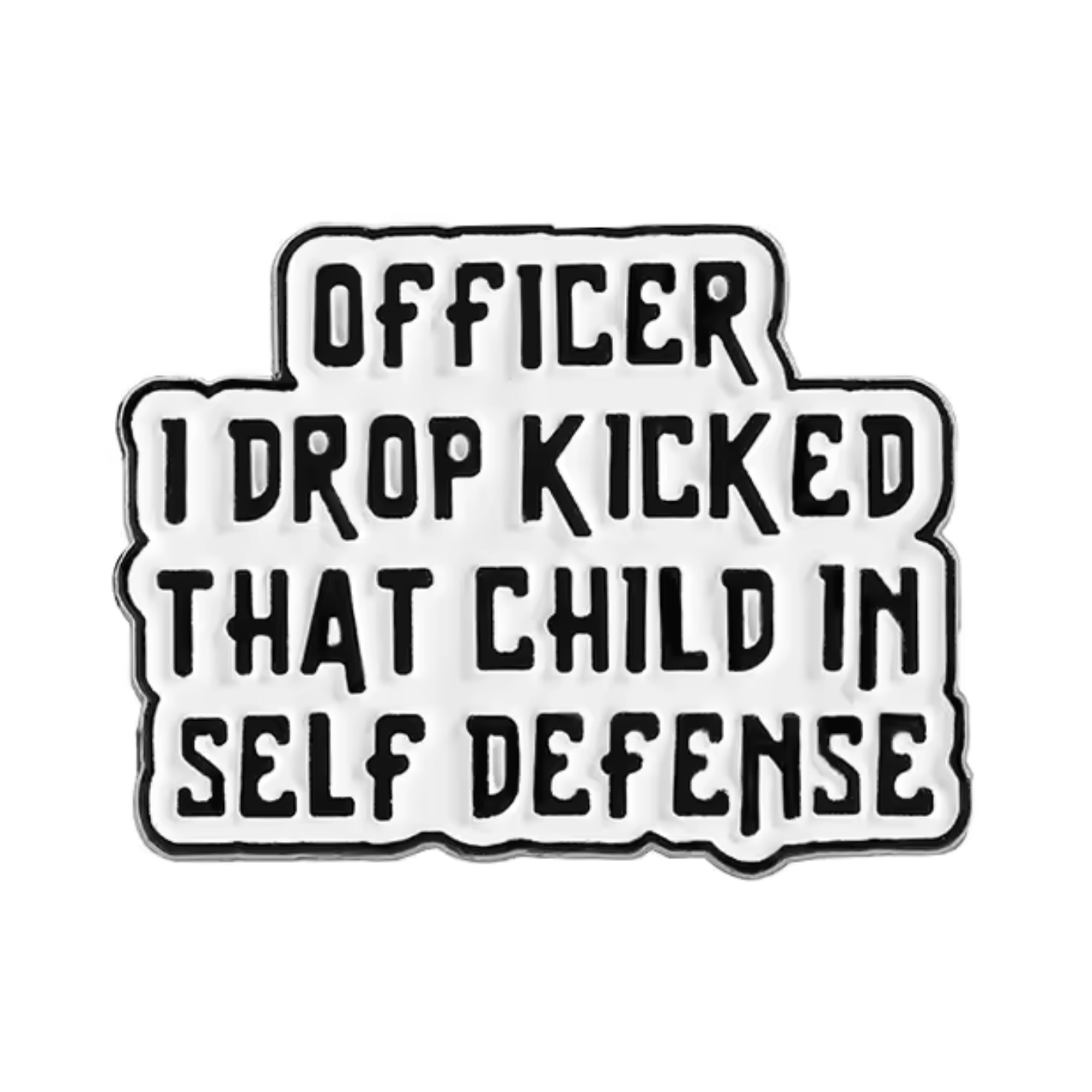 Officer I Drop Kicked That Child In Self Defence Pin Badge