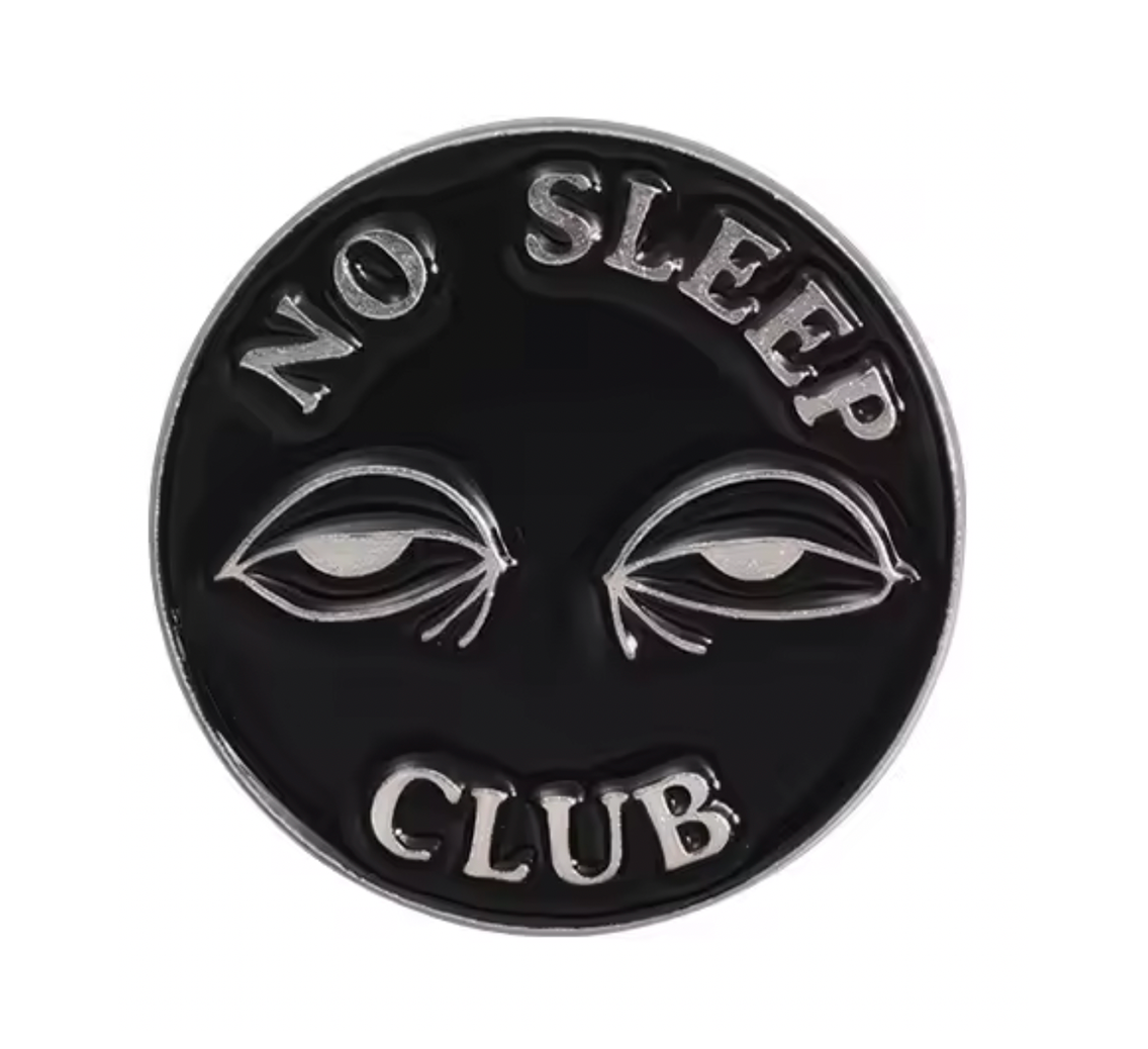 No Sleep Club Pin Badge
