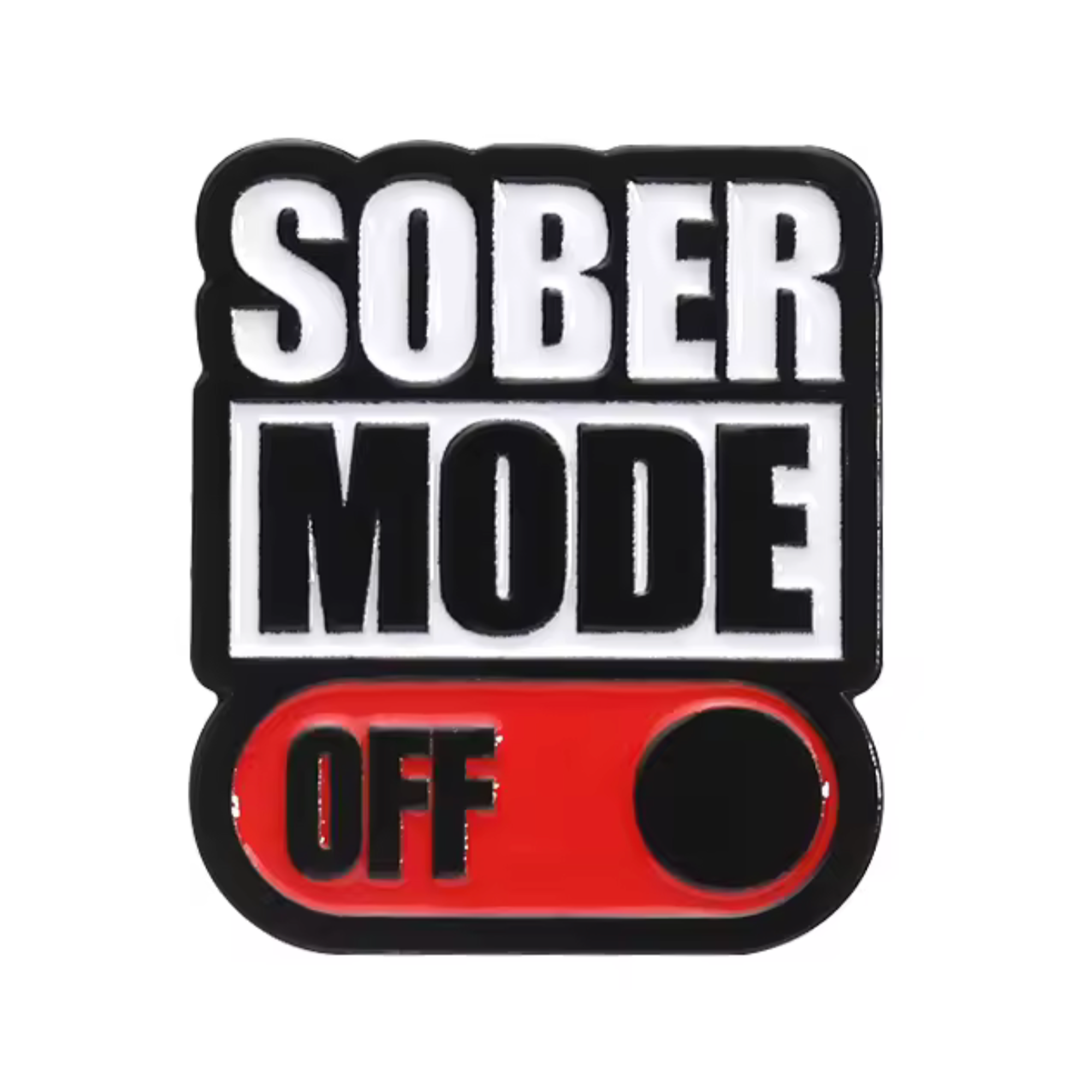 Sober Mode OFF Pin Badge