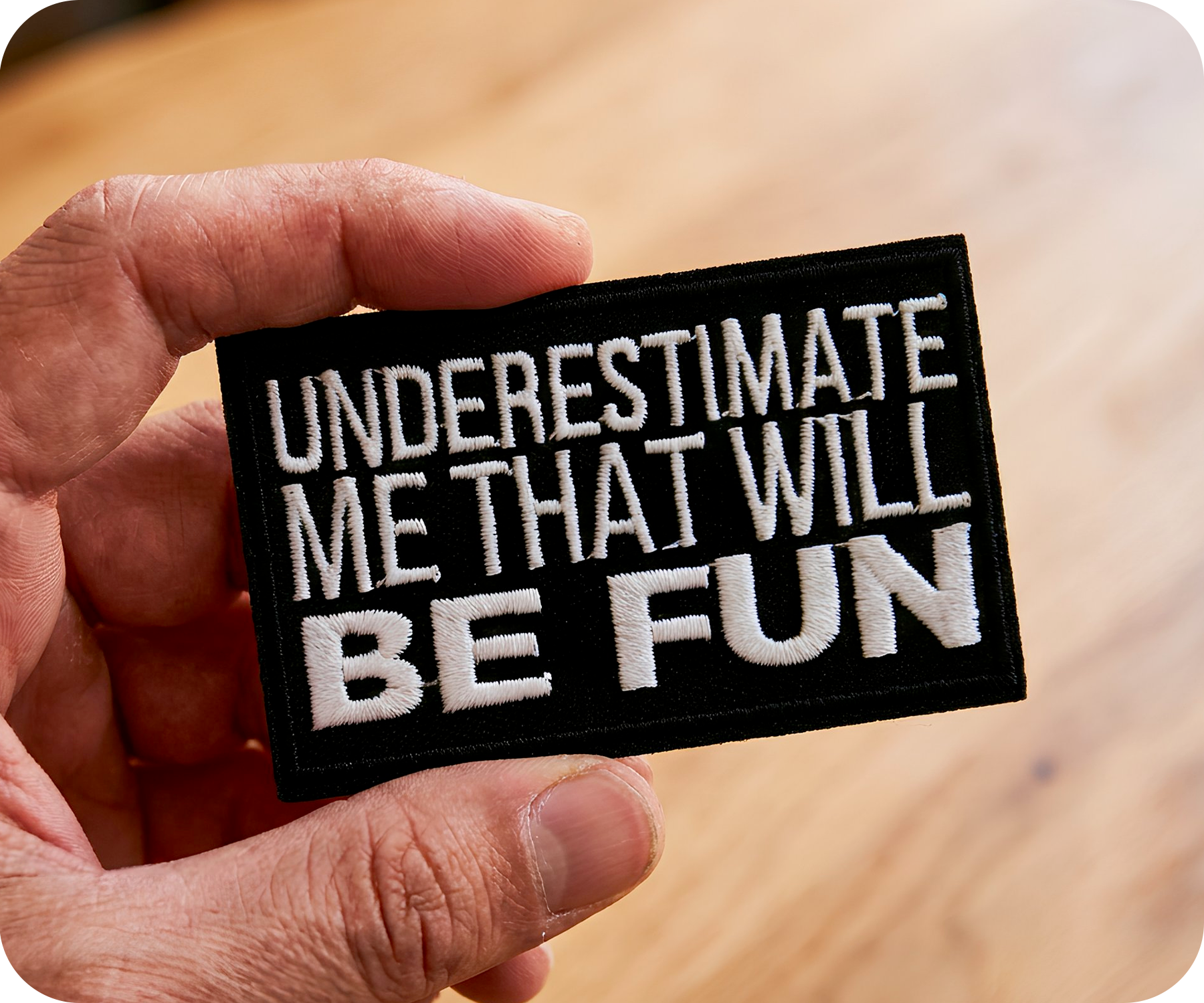 Underestimate Me That Will Be Fun Iron On Patch (7.8 x 5cm)