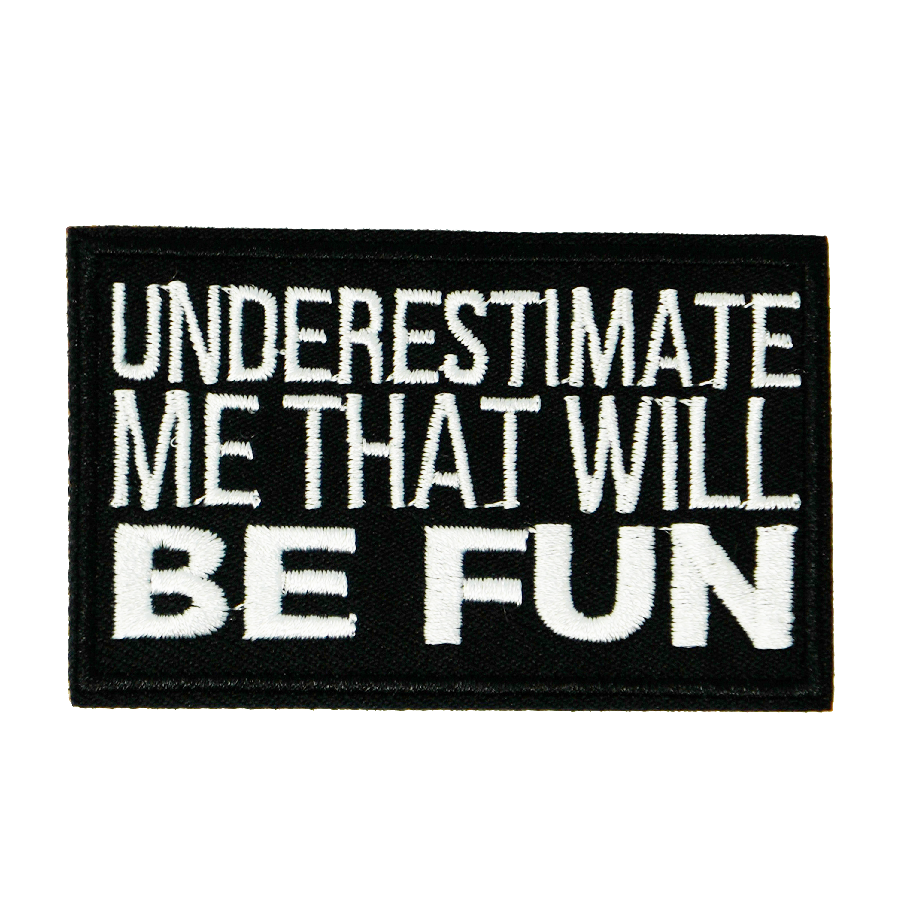 Underestimate Me That Will Be Fun Iron On Patch (7.8 x 5cm)