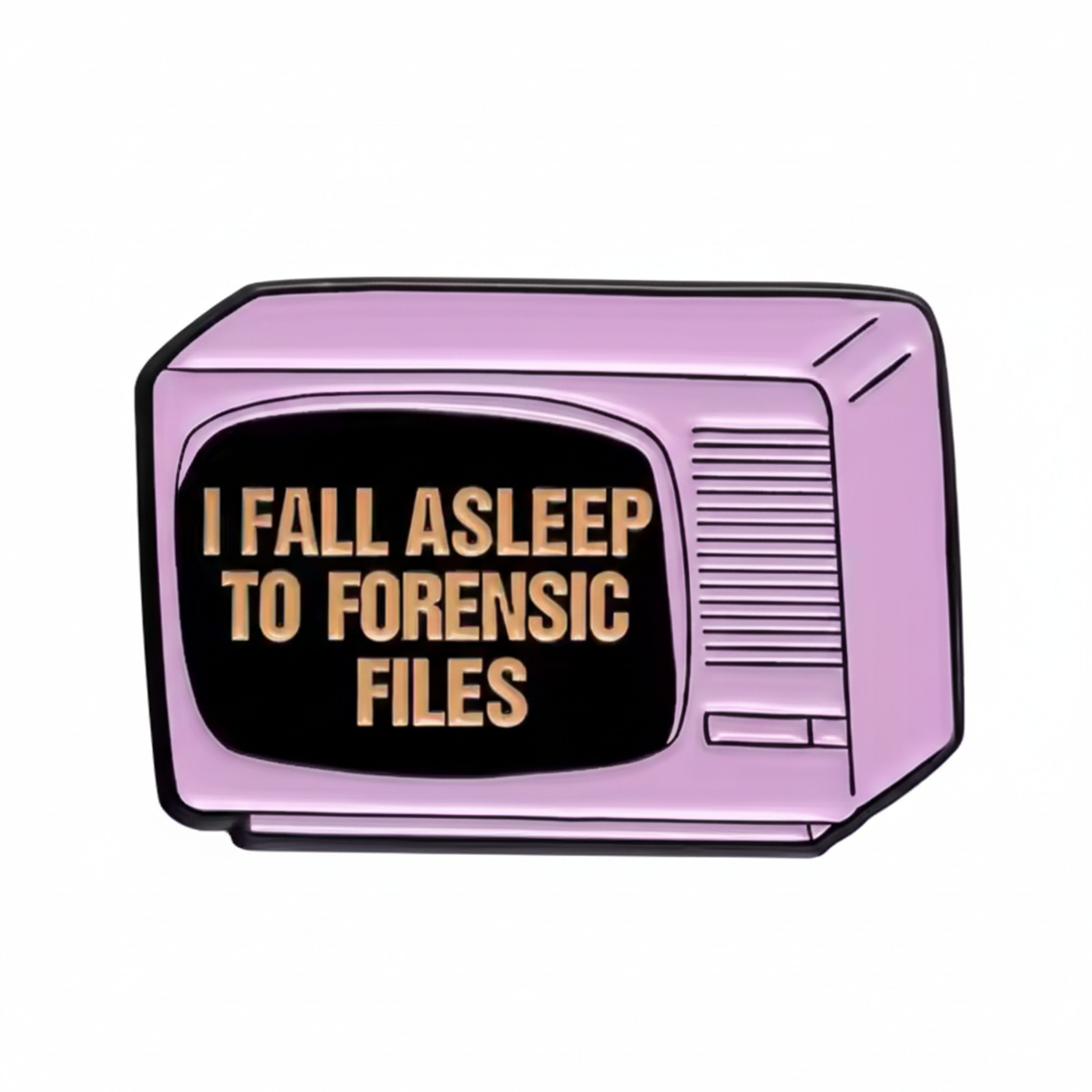 I Fall Asleep To Forensic Files True Crime Pin Badge