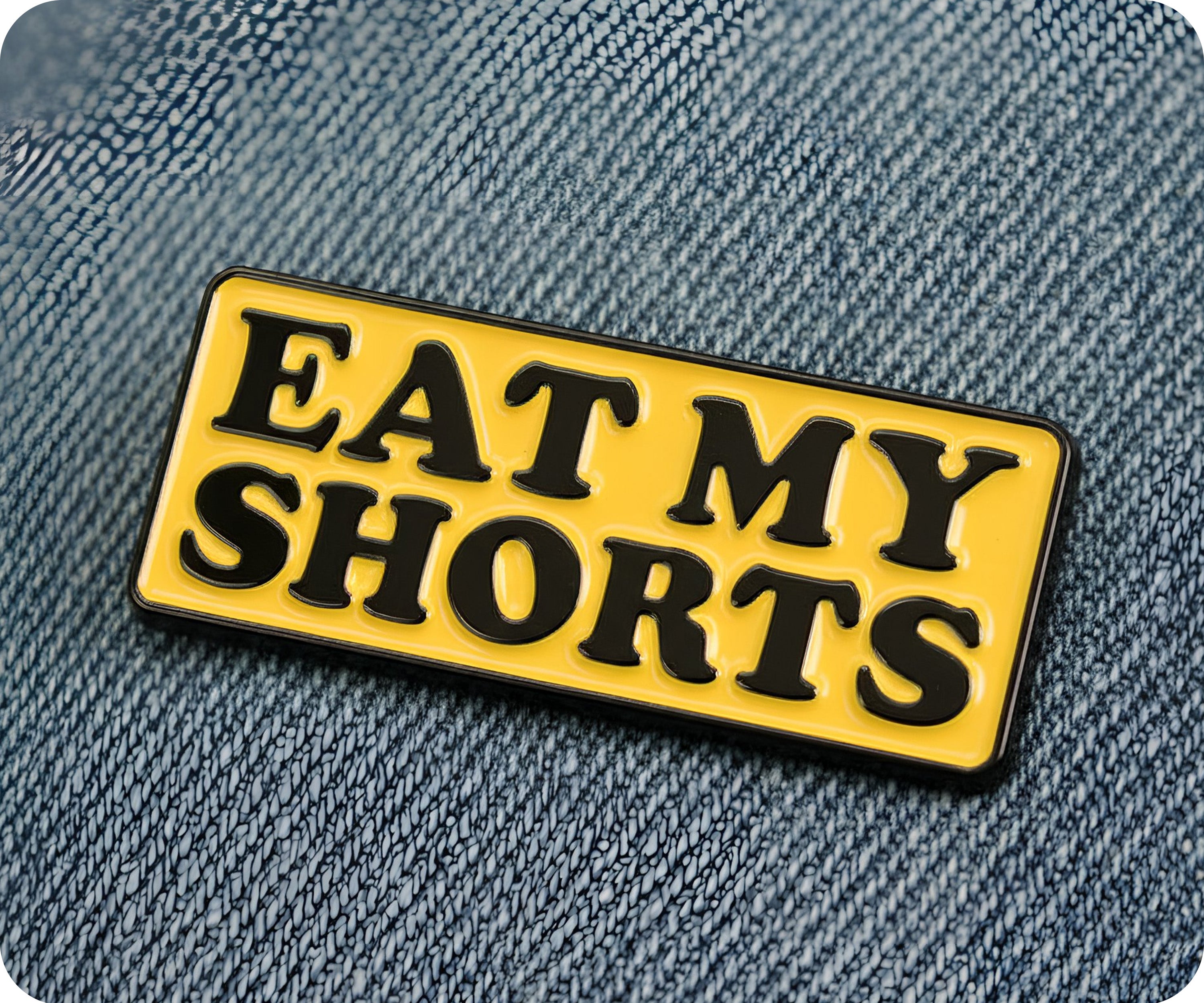 Eat My Shorts Pin Badge