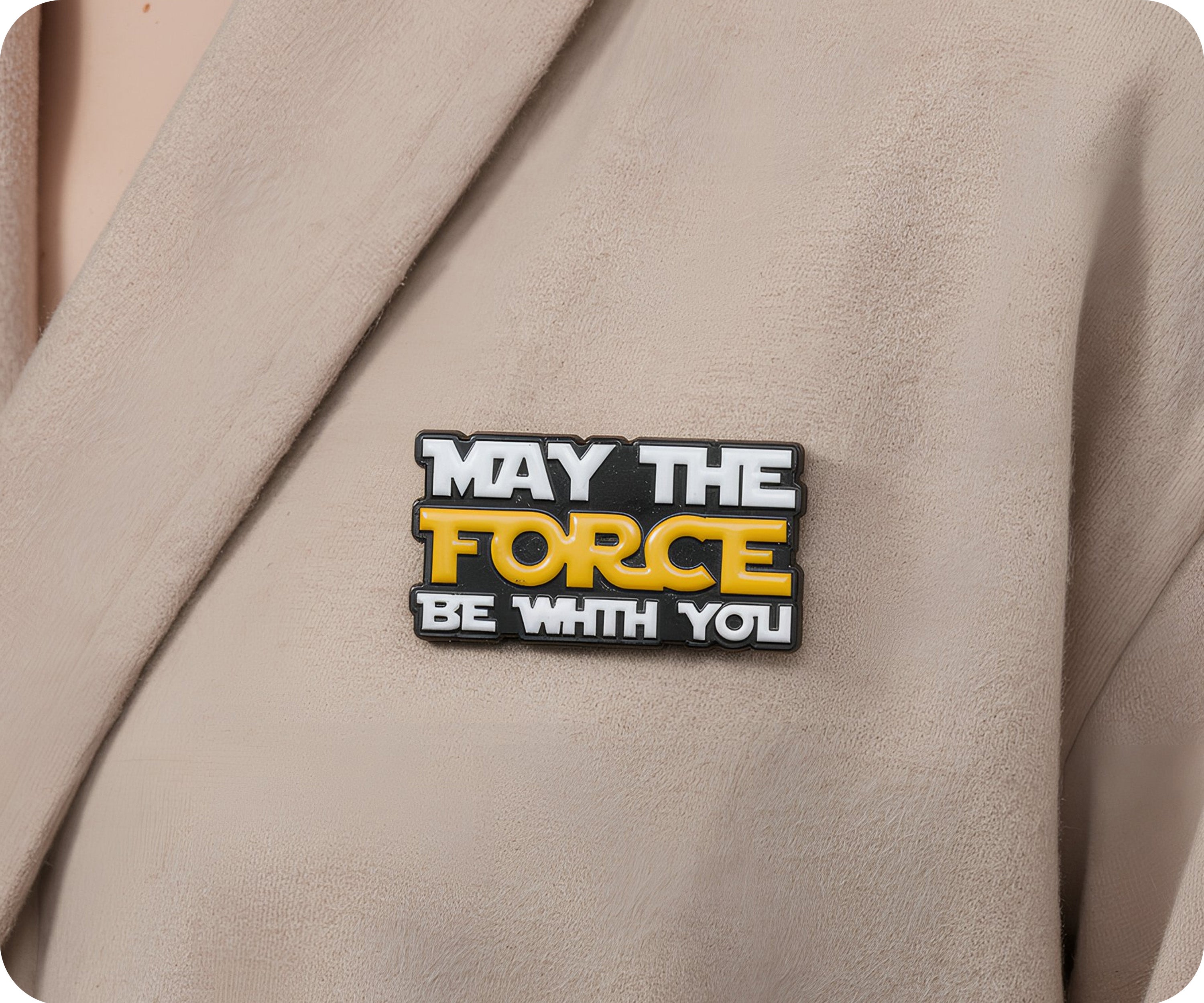 May The Force Be With You Pin Badge