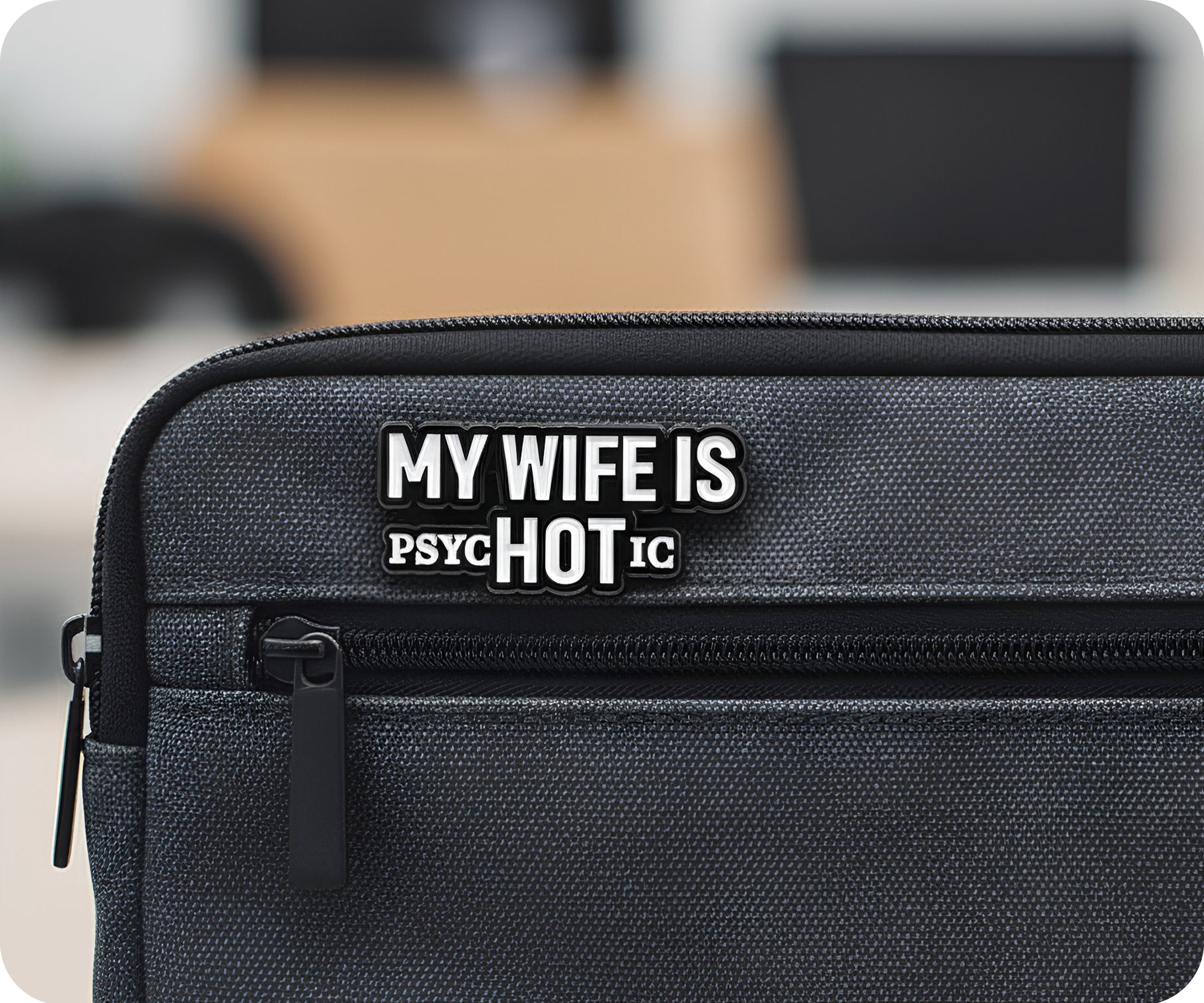 My Wife Is Hot (Psychotic) Pin Badge