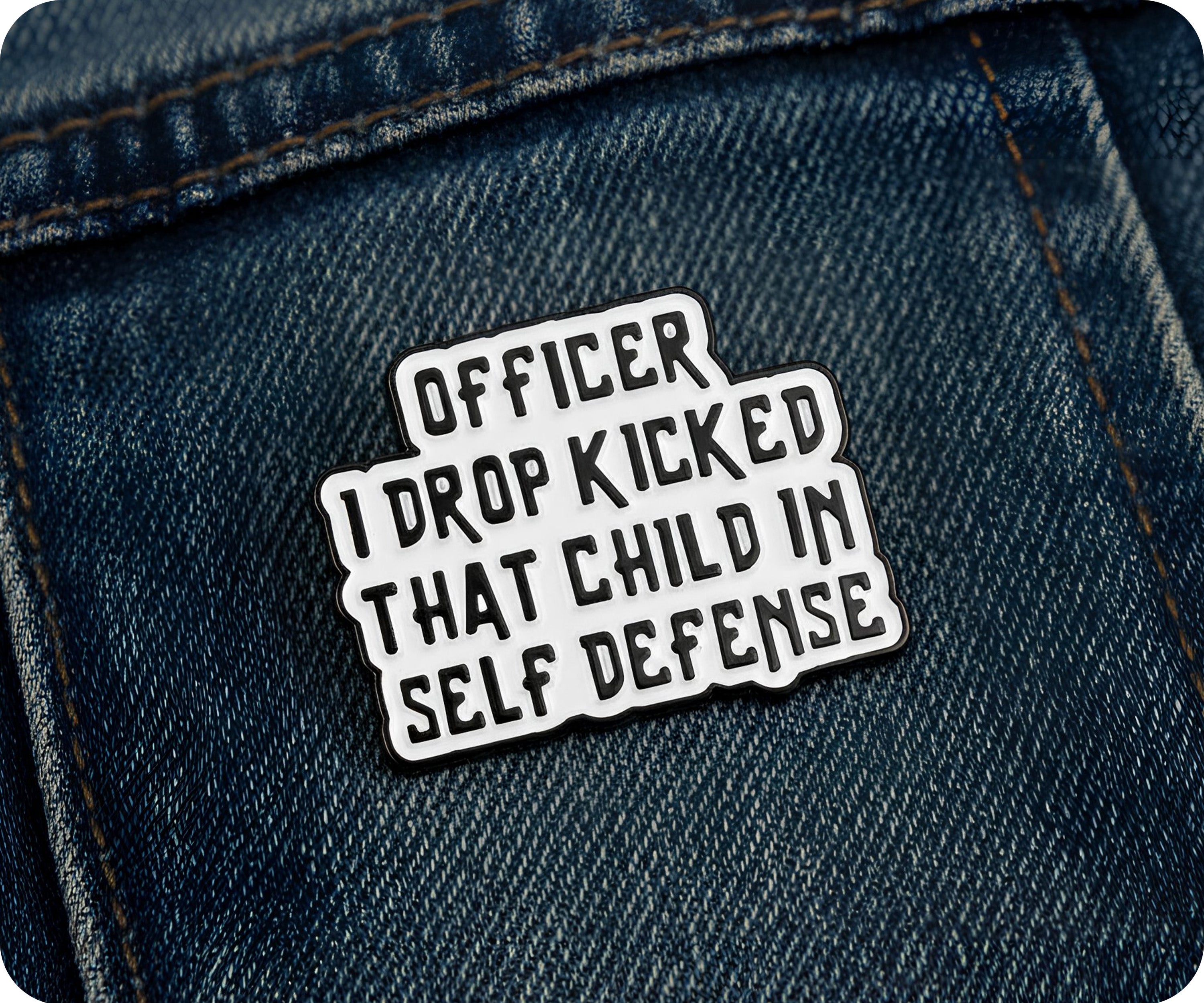 Officer I Drop Kicked That Child In Self Defence Pin Badge