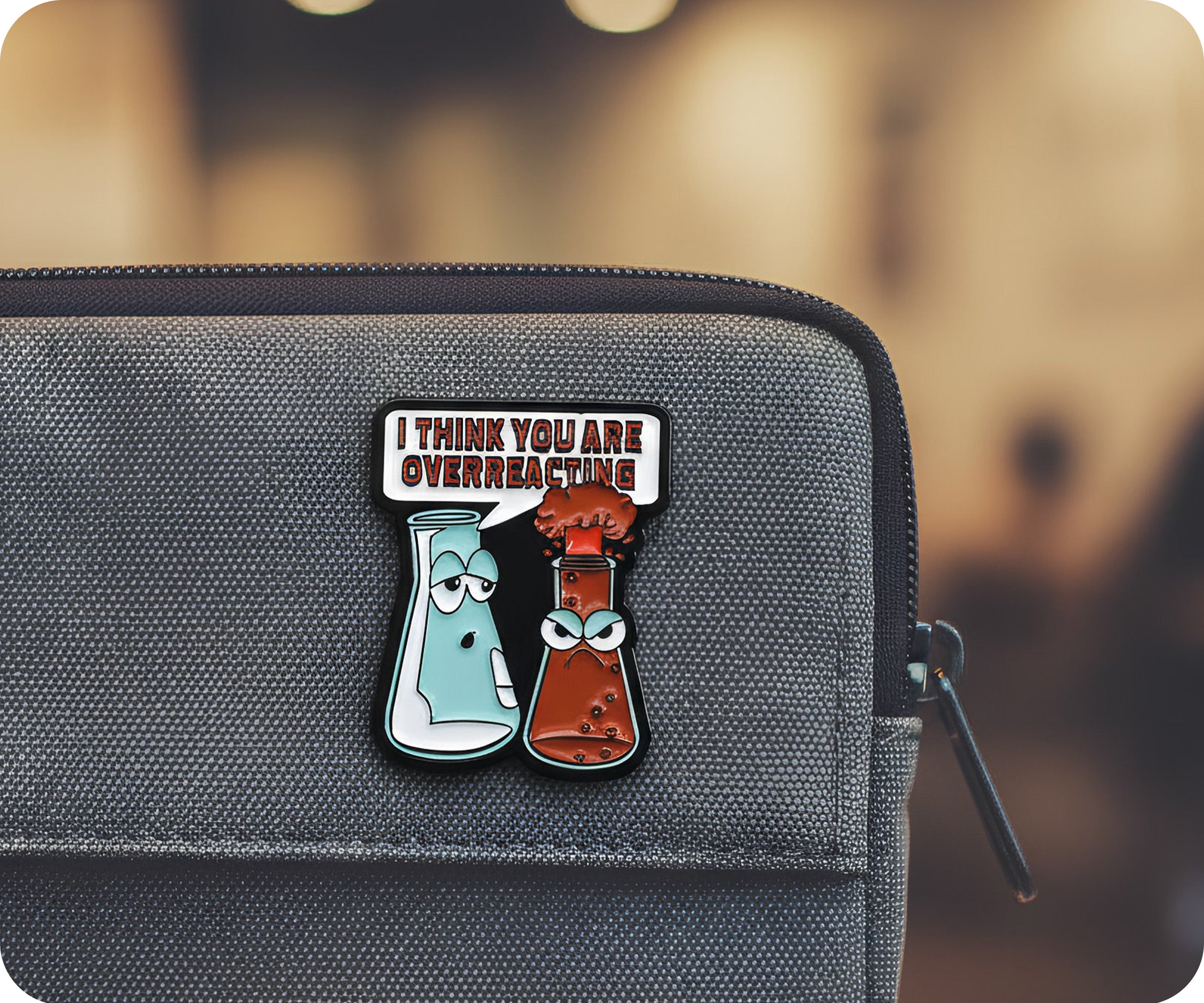 I Think You Are Overreacting Science Pin Badge