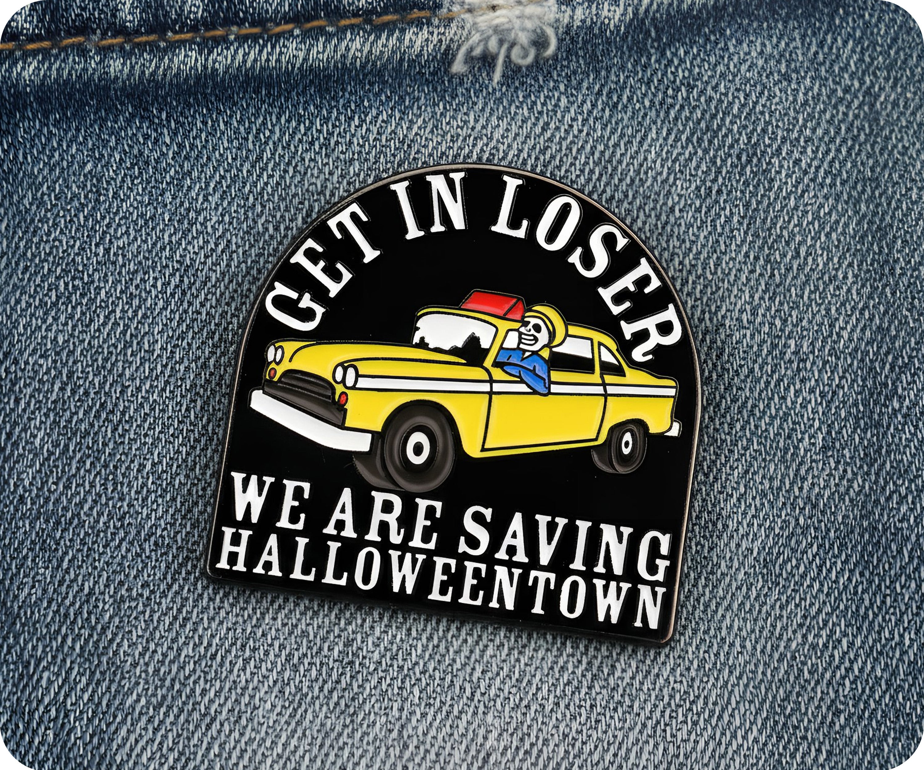 Get In Loser We Are Saving Halloween Town Pin Badge