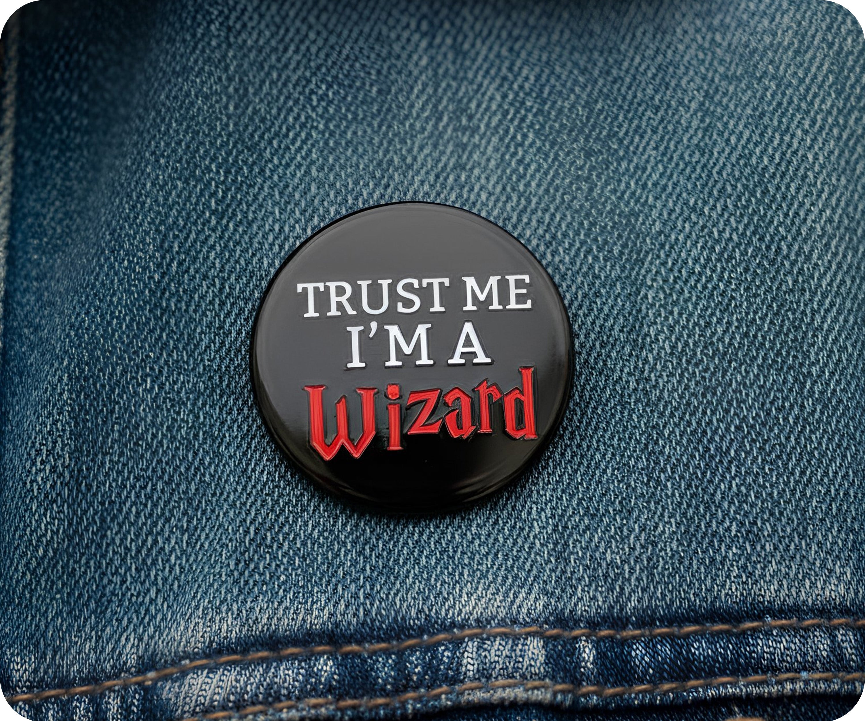 Trust Me I'm A Wizard Pin Badge