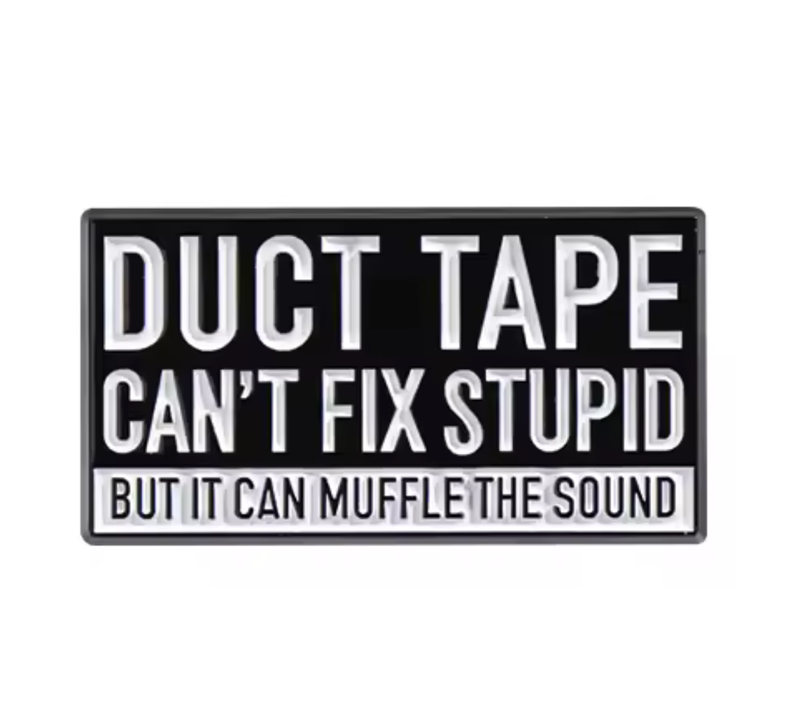 Duct Tape Can't Fix Stupid Pin Badge Main image