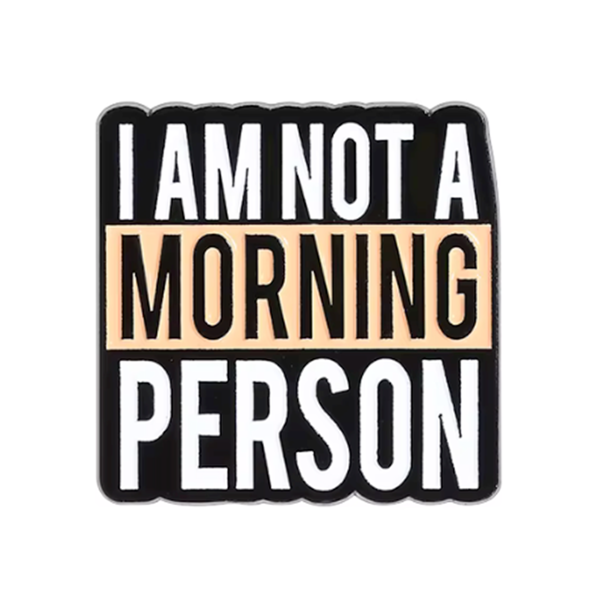 I Am Not A Morning Person Pin Badge