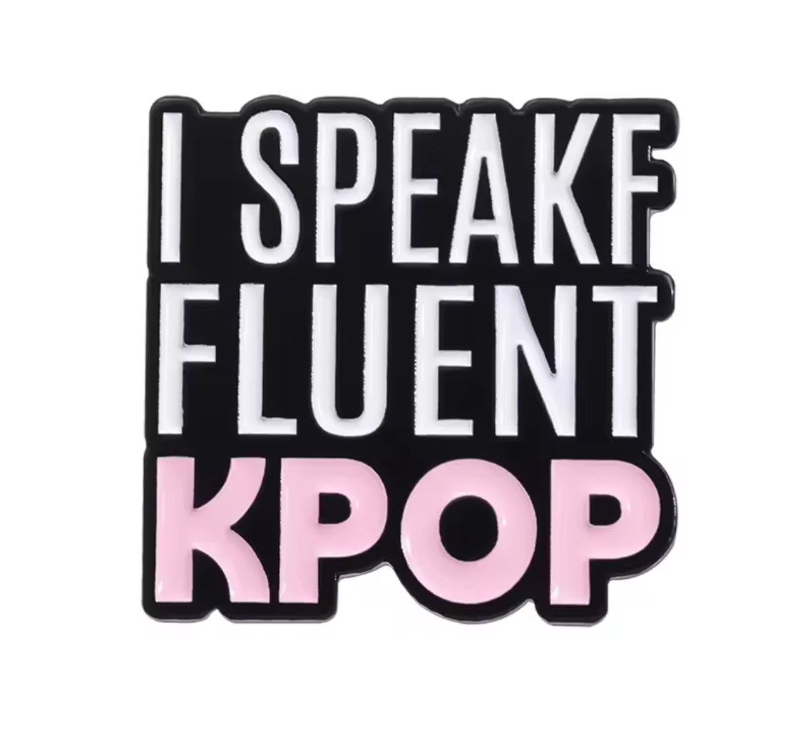 I Speak Fluent KPOP Pin Badge
