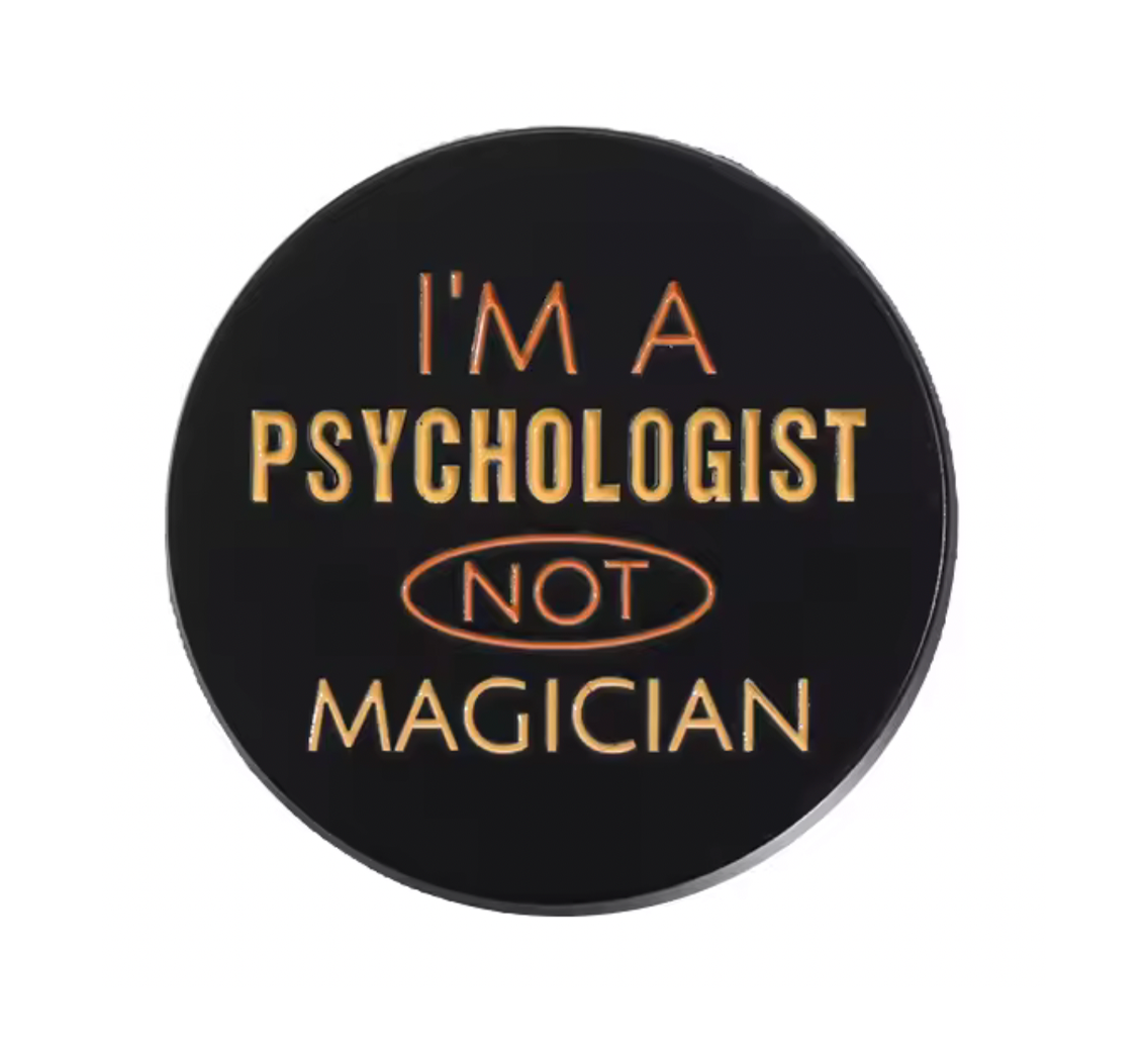 I'm A Psychologist Not A Magician Pin Badge Main image
