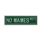 No Mames Wey! Street Sign Spanish Mexican Funny Pin Badge