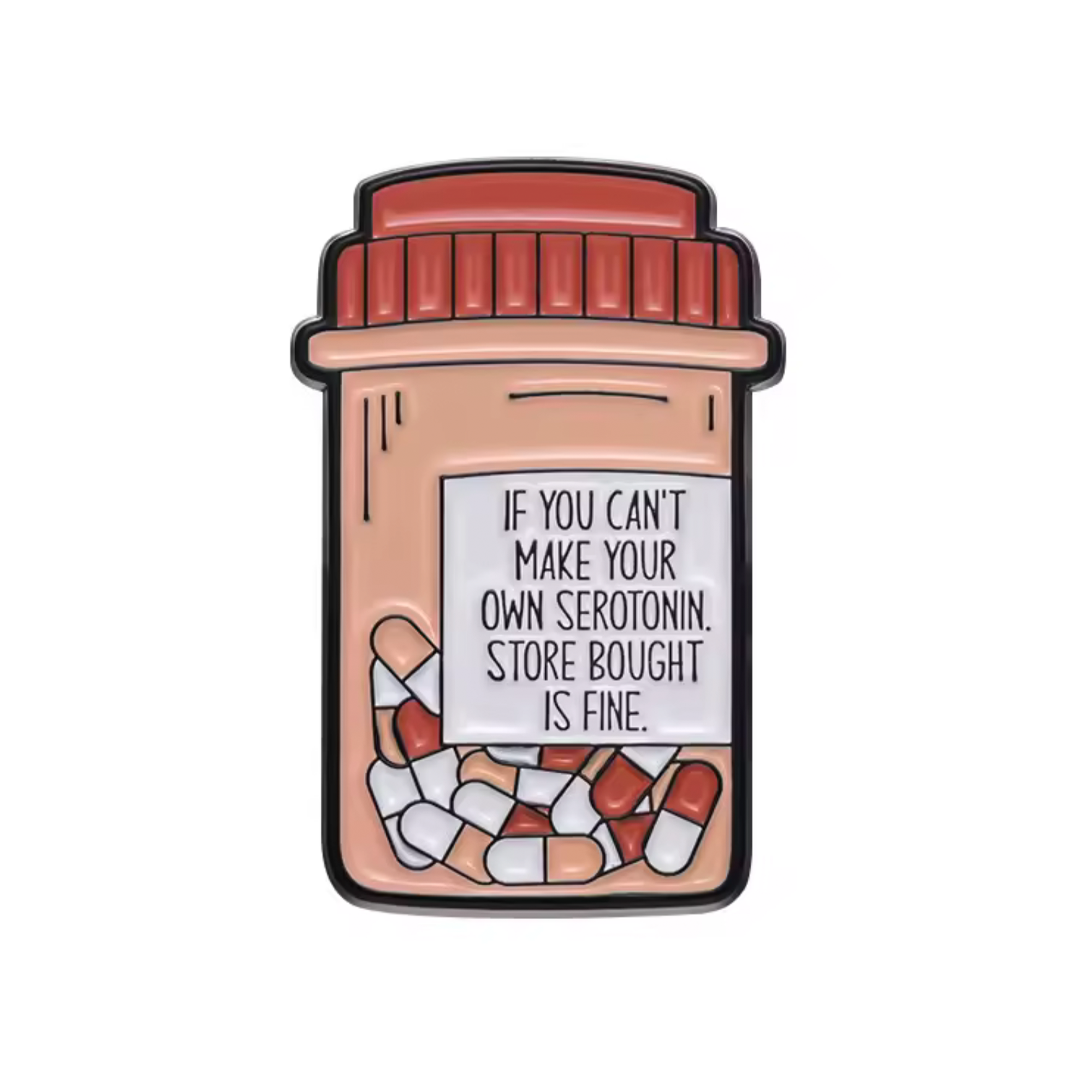 Serotonin Pill Bottle Funny Pin Badge