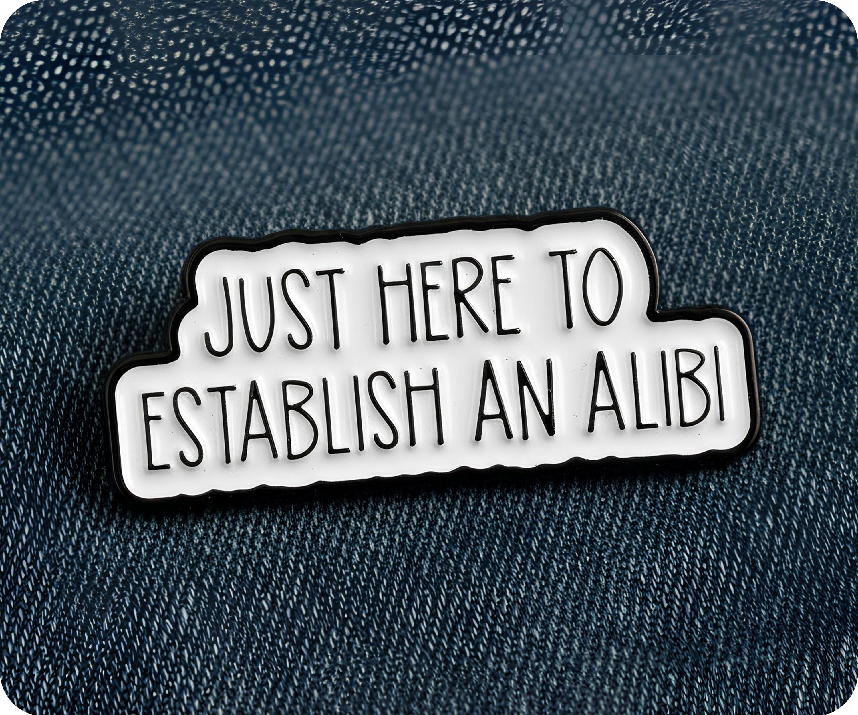 Just Here For An Alibi Funny Pin Badge Secondary image