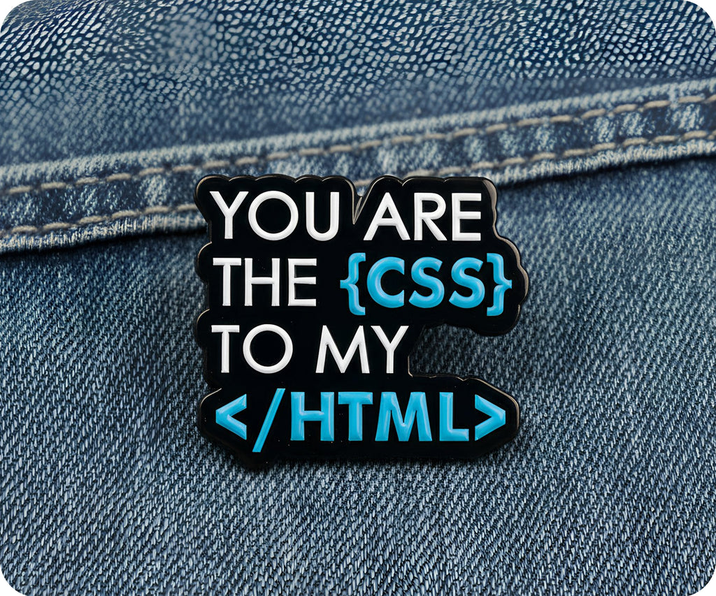 You Are The CSS To My HTML Pin Badge